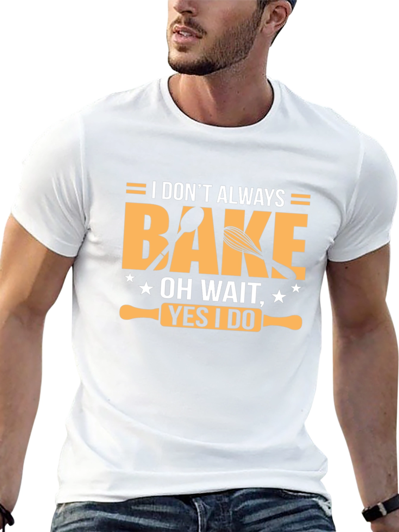 I Dont Always Bake T-Shirt - Funny Baking Tee