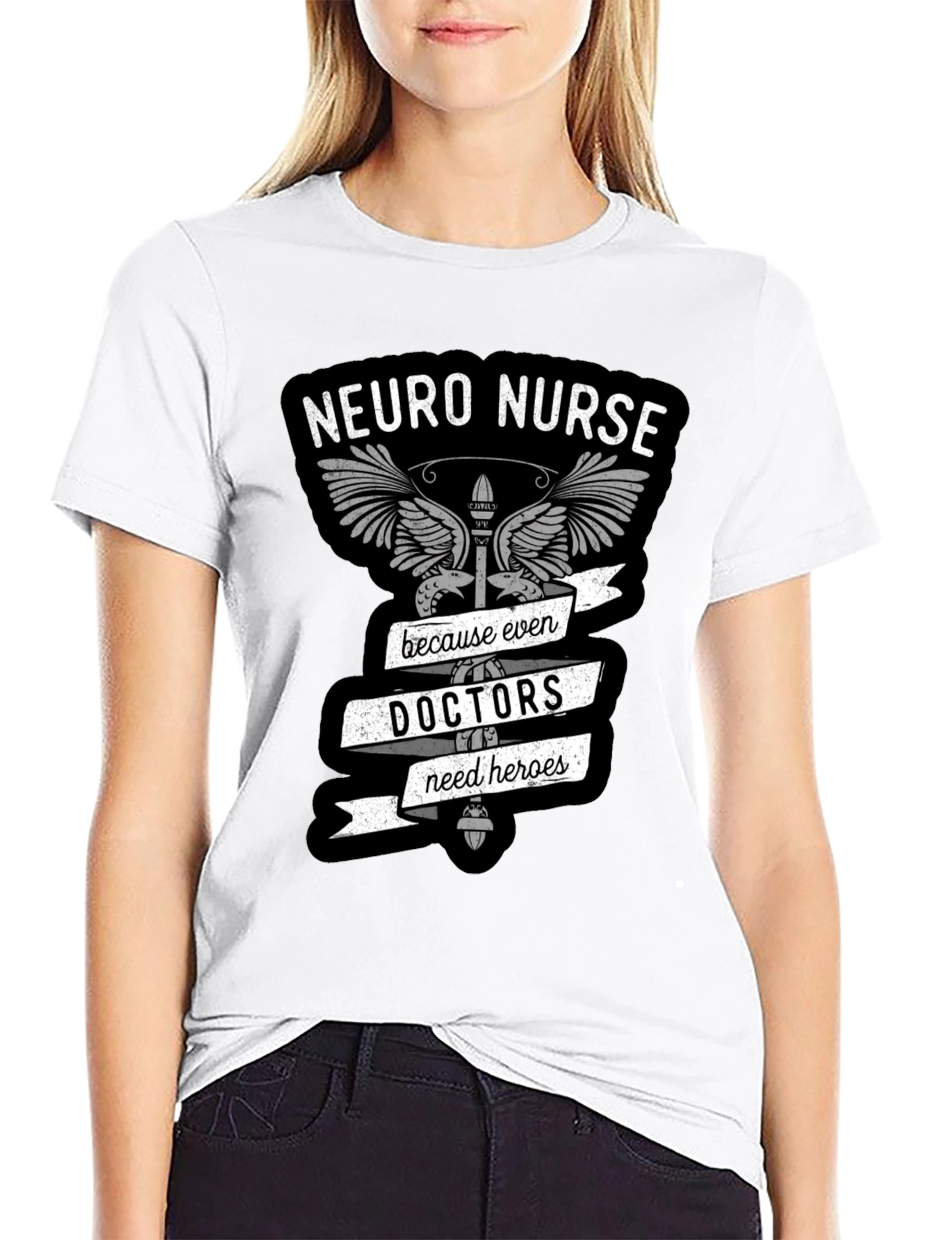 Neuro Nurse T-Shirt: Doctors Need Heroes Too!