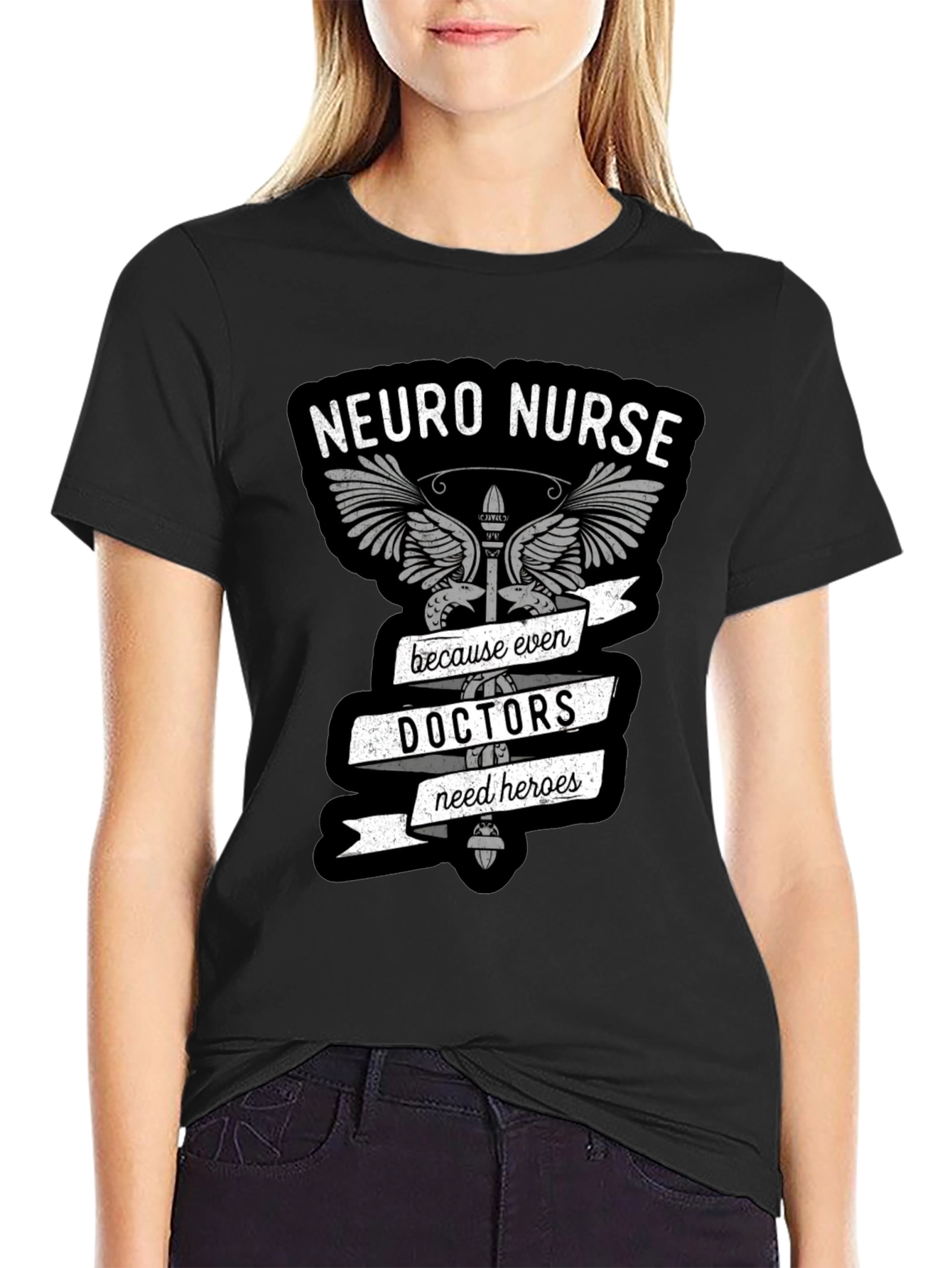 Neuro Nurse T-Shirt: Doctors Need Heroes Too!