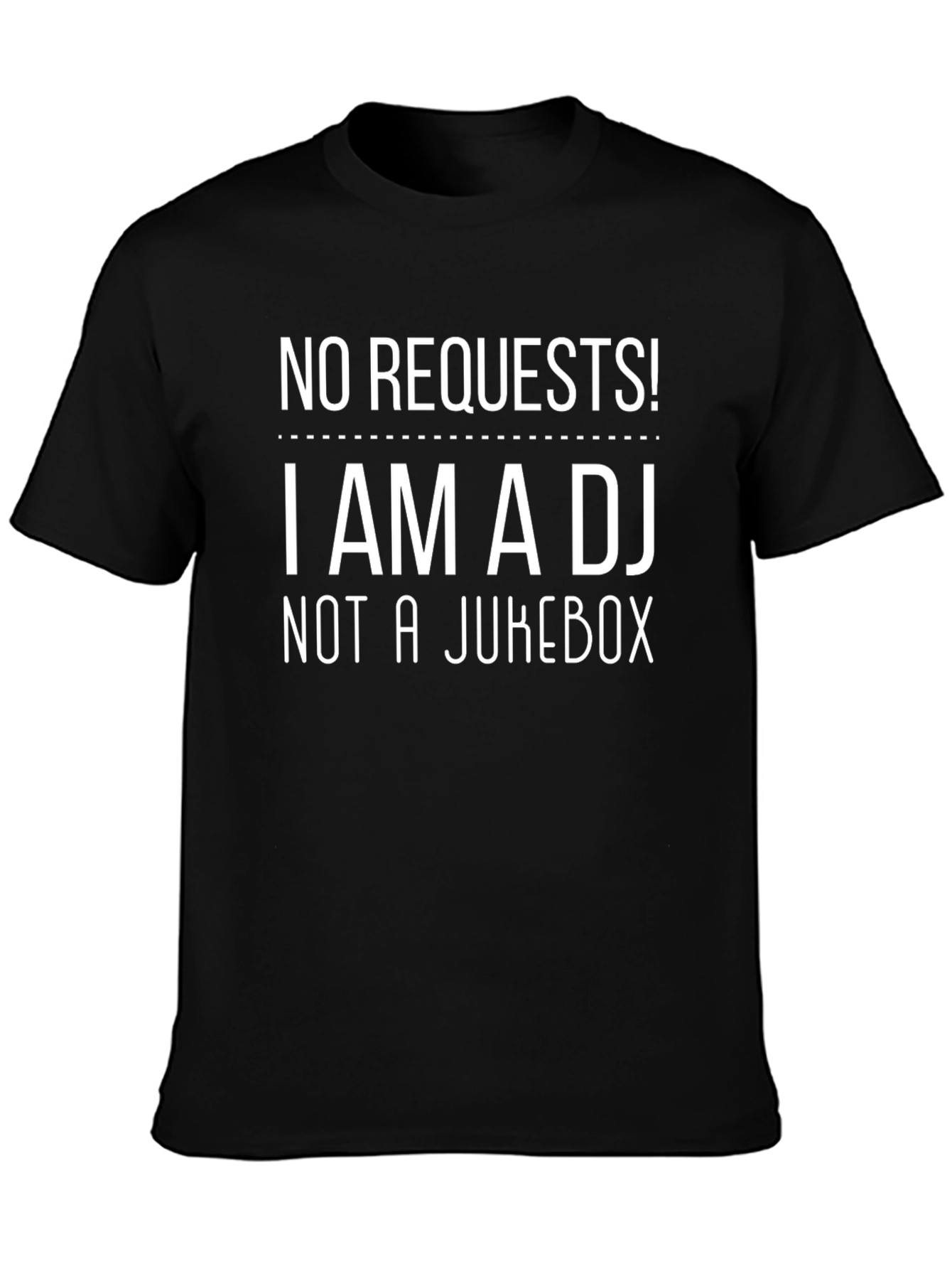 DJ Humor Tee: No Requests Im a DJ