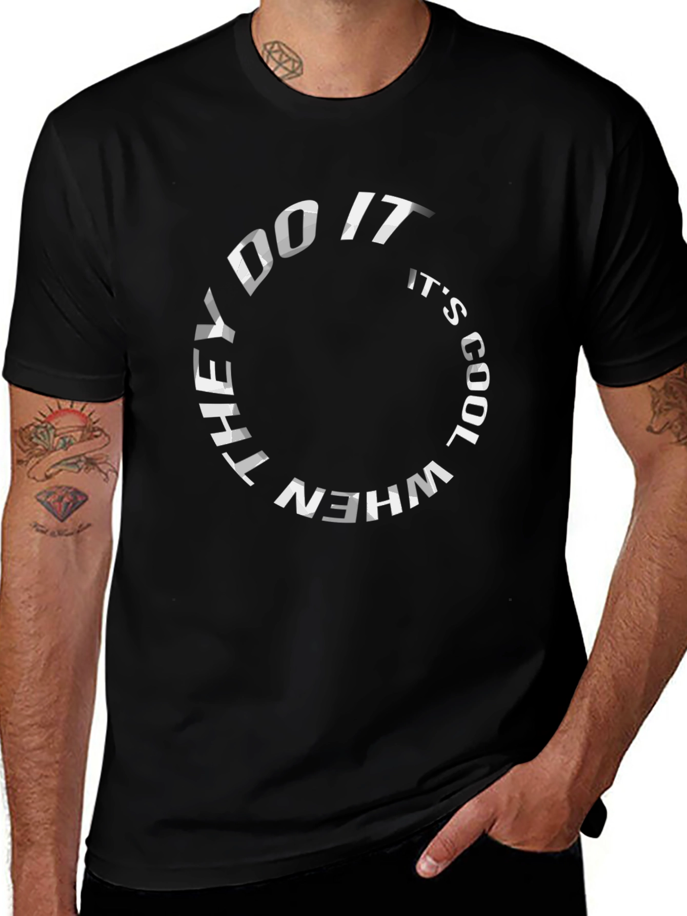 They Do It Its Cool T-Shirt - Graphic Tee