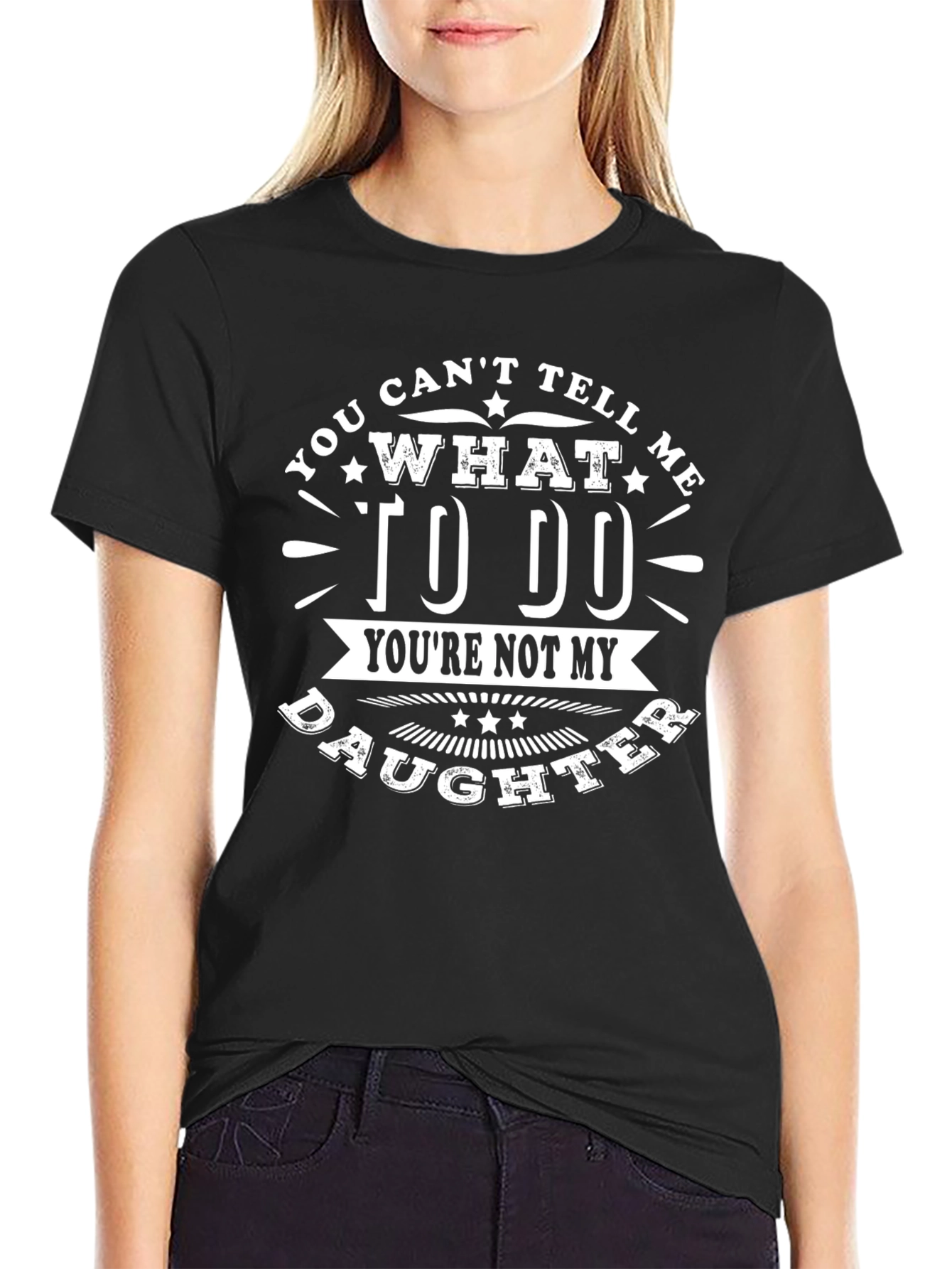 You Cant Tell Me What to Do T-Shirt