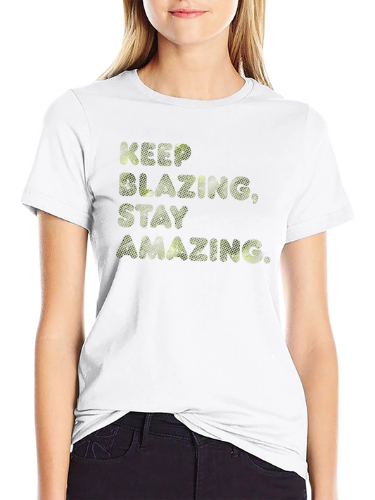 Keep Blazing Stay Amazing T-Shirt