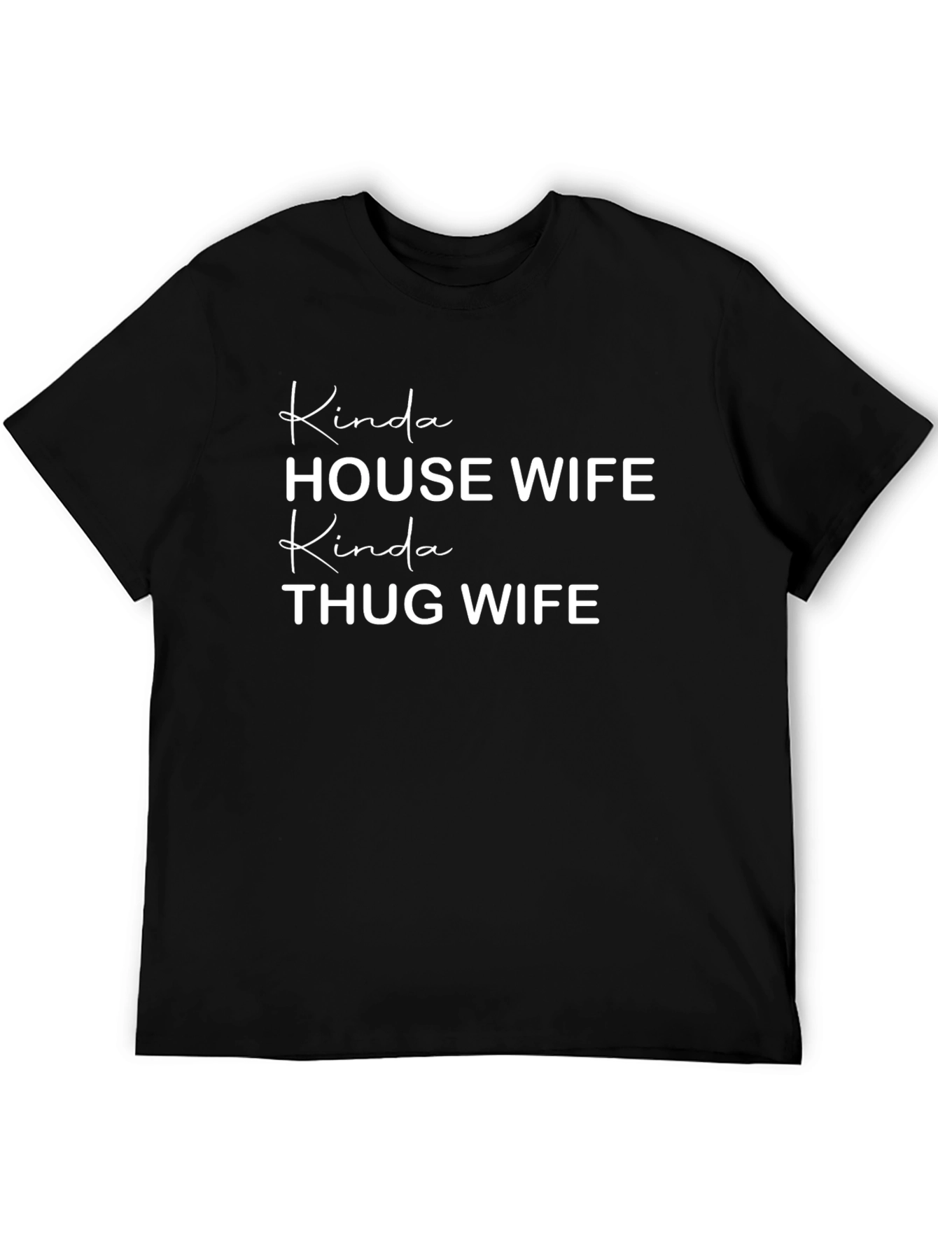 Kinda House Wife Kinda Thug Wife Black T-Shirt