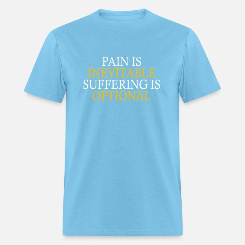 Pain Is Inevitable Suffering Is Optional