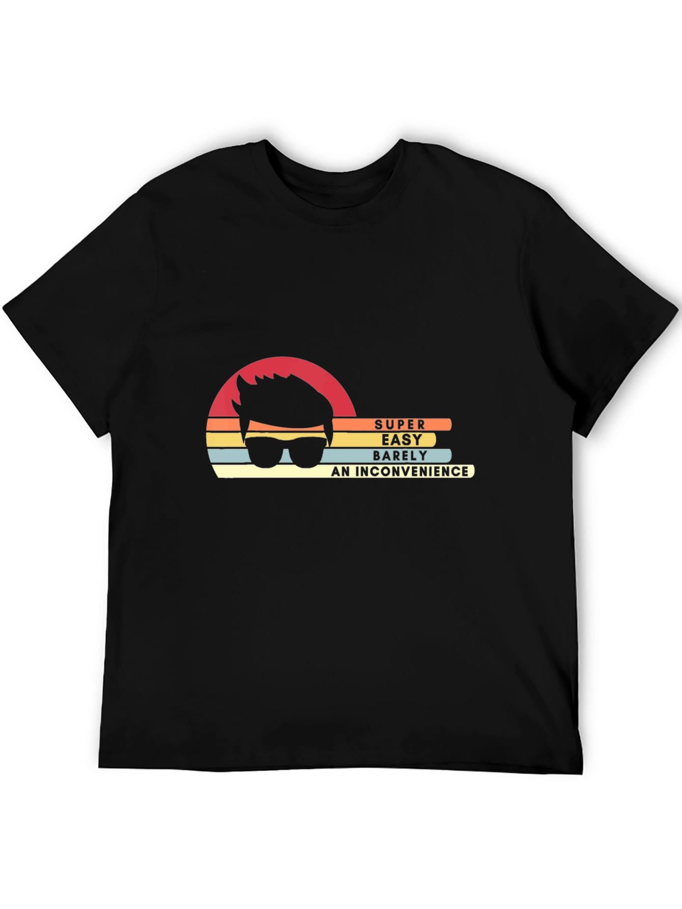 Super Easy Inconvenience T-Shirt