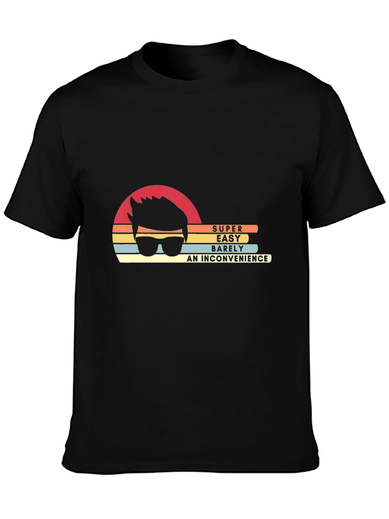 Super Easy Inconvenience T-Shirt