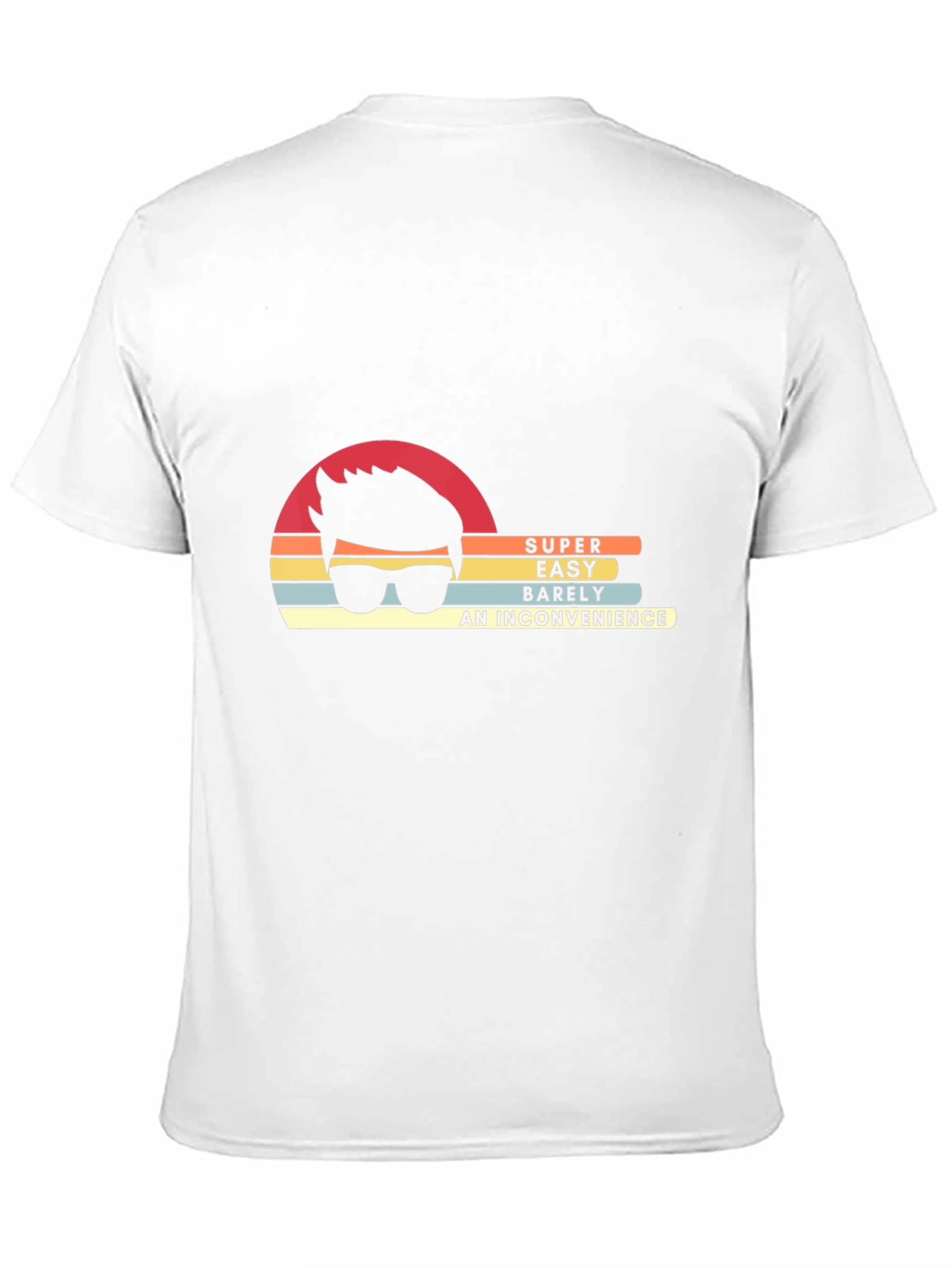 Super Easy Inconvenience T-Shirt
