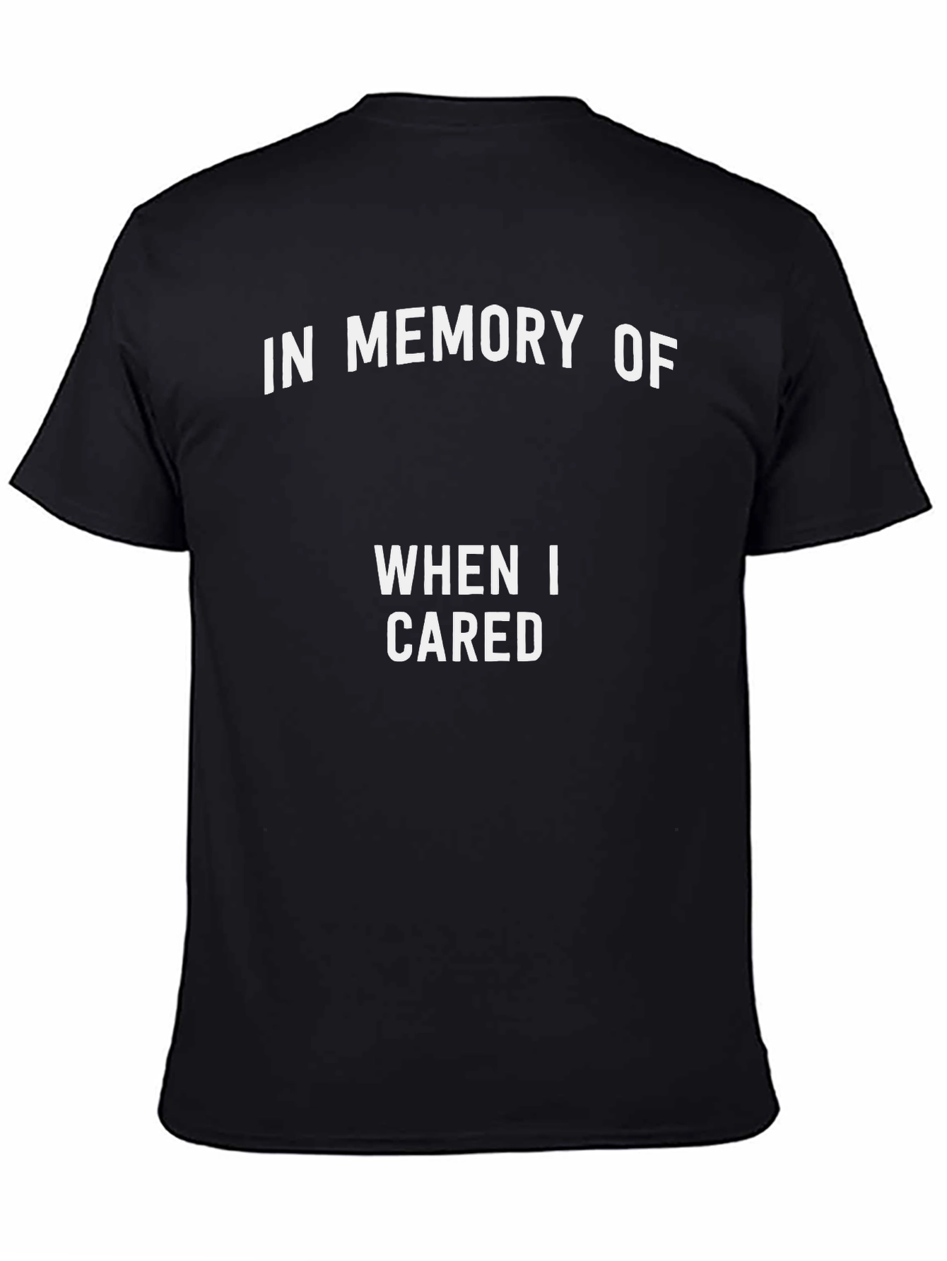 In Memory Of When I Cared T-Shirt