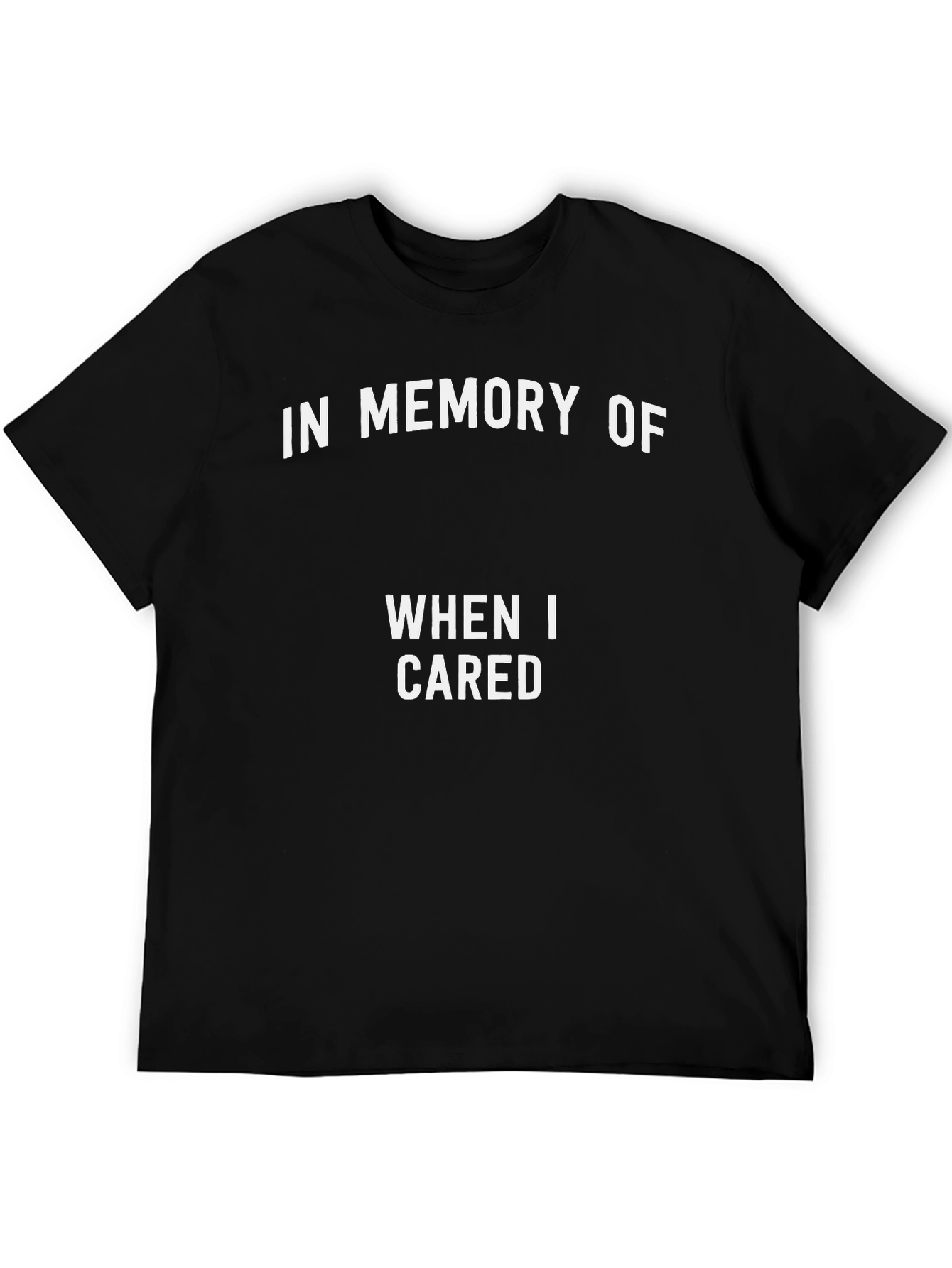 In Memory Of When I Cared T-Shirt
