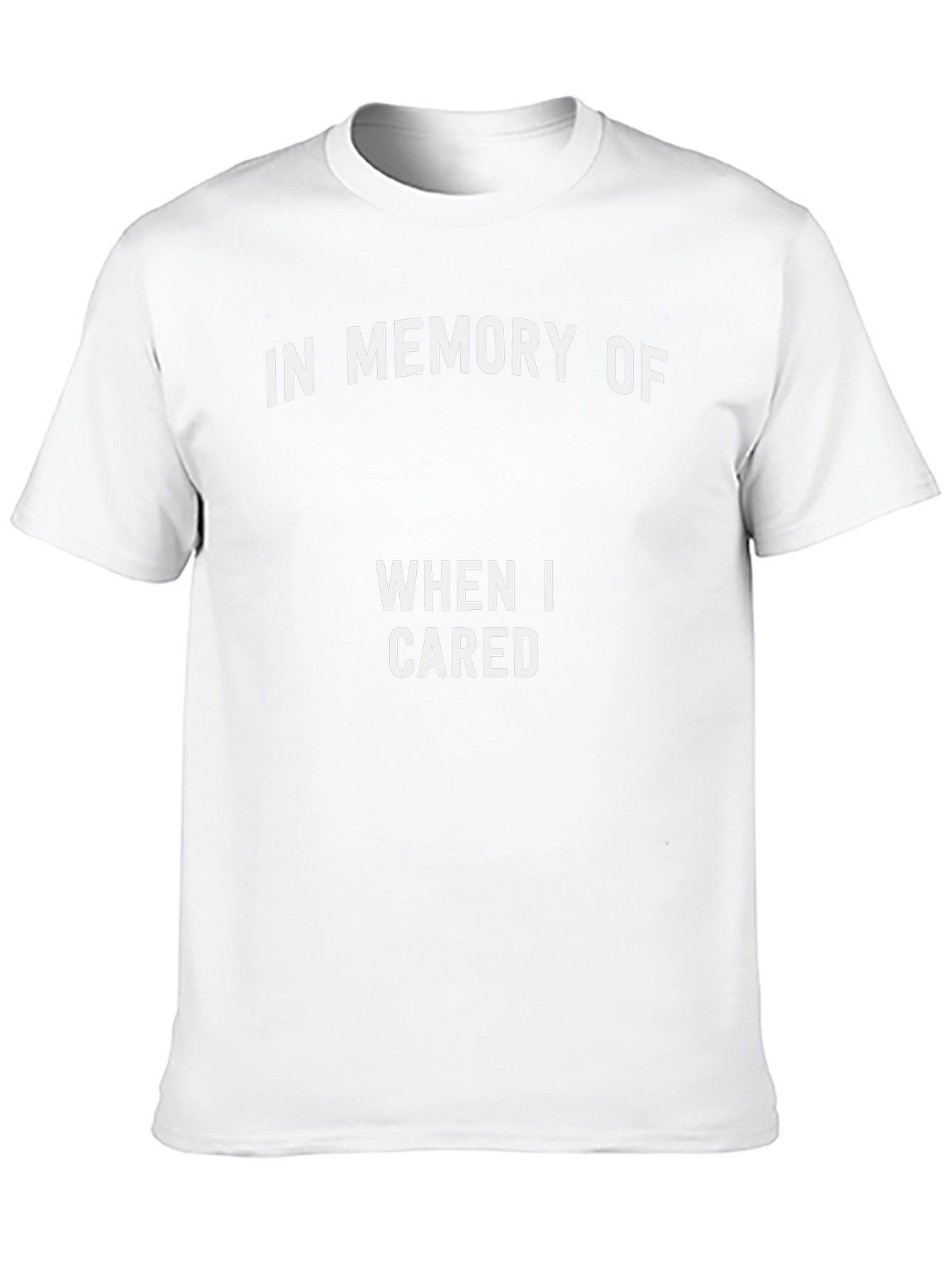 In Memory Of When I Cared T-Shirt