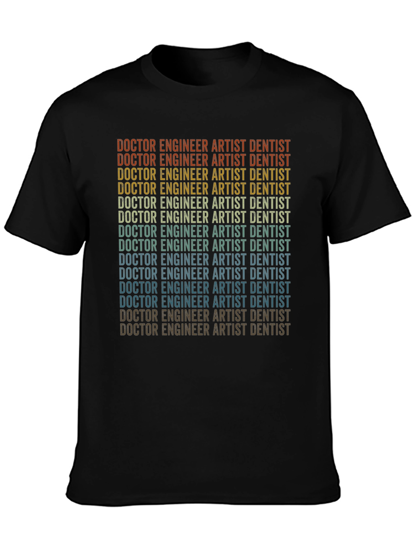 Doctor Engineer Artist Dentist T-Shirt - Black
