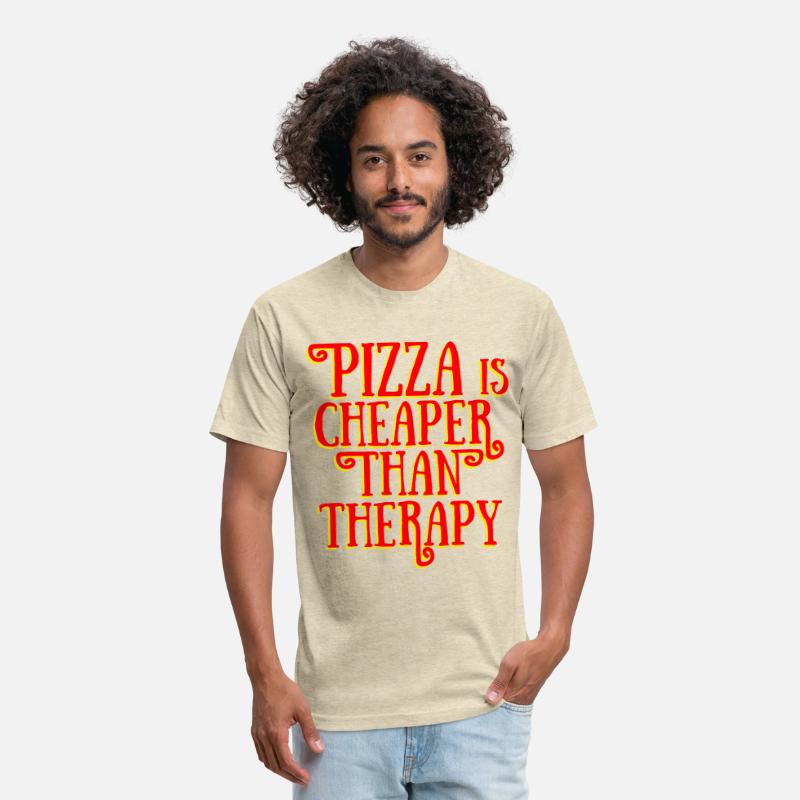 PIZZA IS CHEAPER THAN THERAPY