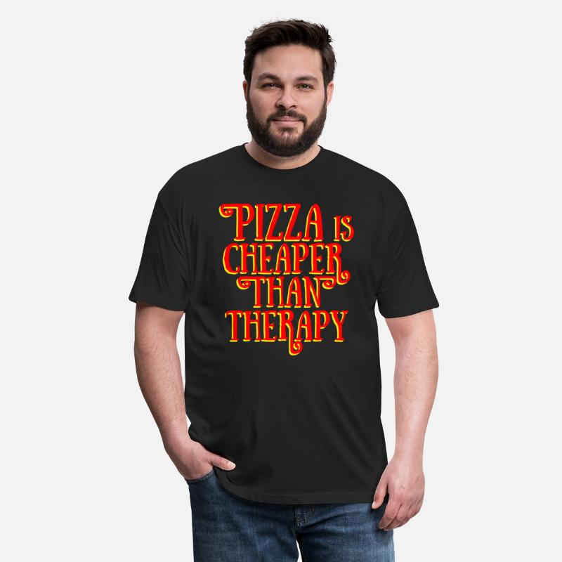 PIZZA IS CHEAPER THAN THERAPY