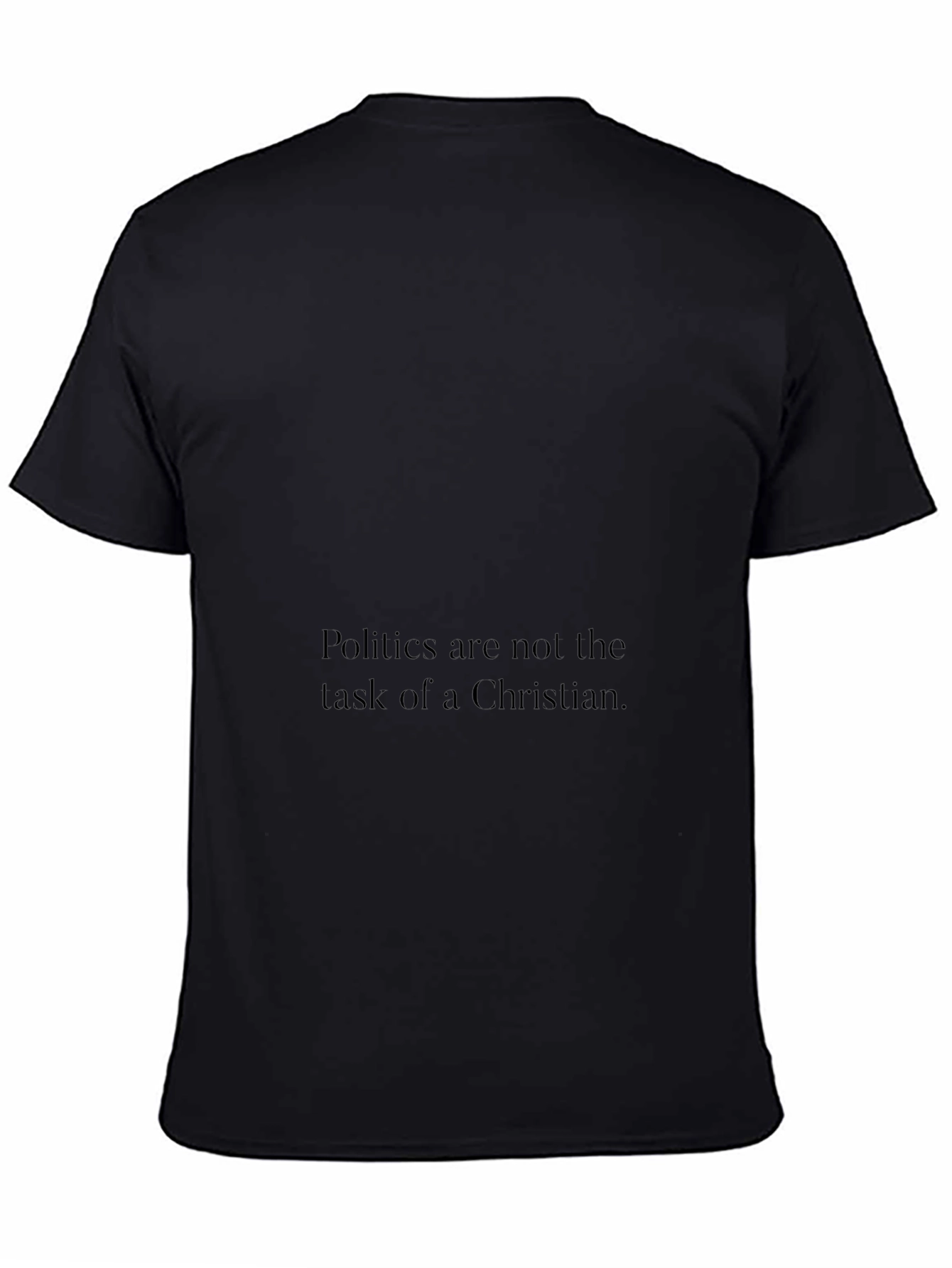 Politics Arent a Christians Task Graphic Tee