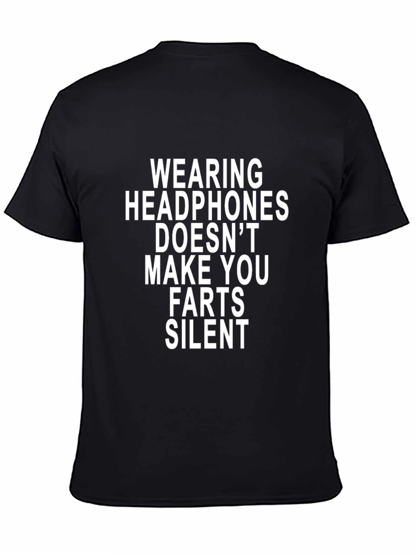 Funny Graphic Tee - Headphones Dont Make Farts Silent