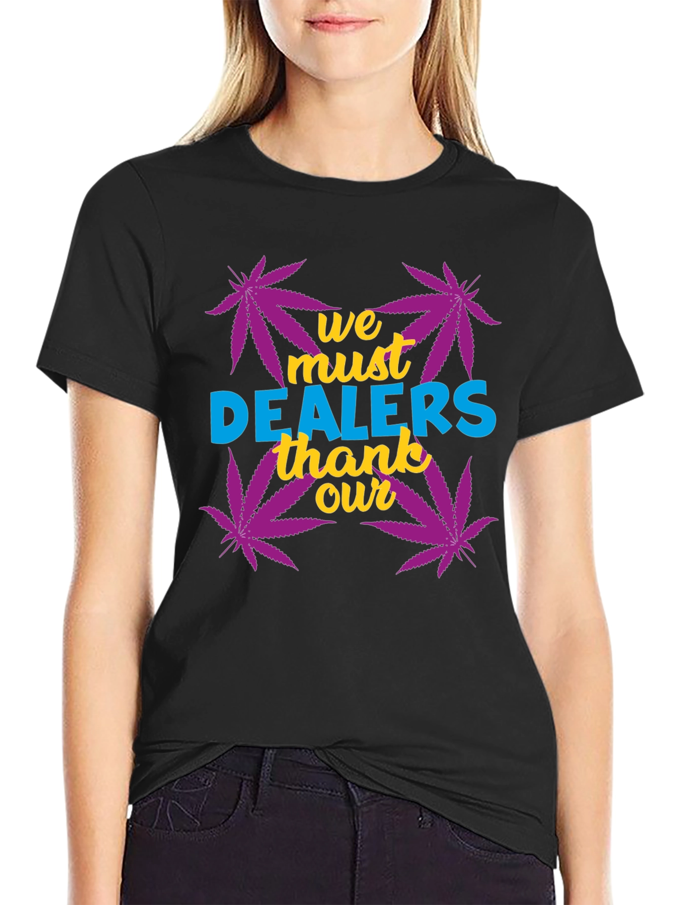 We Must Thank Our Dealers Graphic Tee