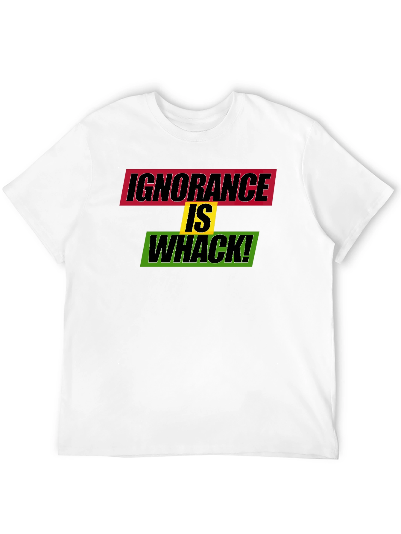 Ignorance is Whack! Graphic Tee