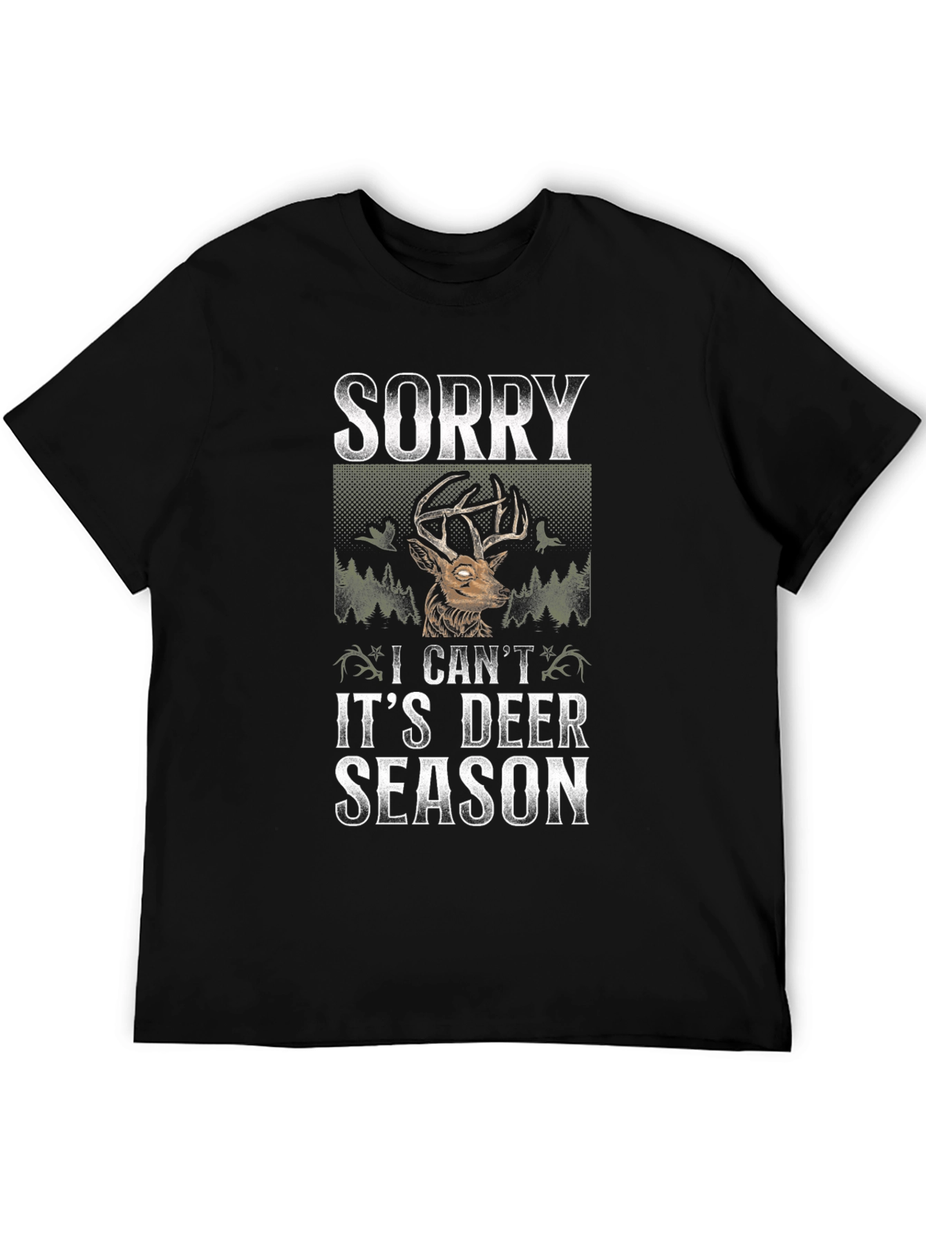 Sorry Its Deer Season T-Shirt - Hunting Apparel