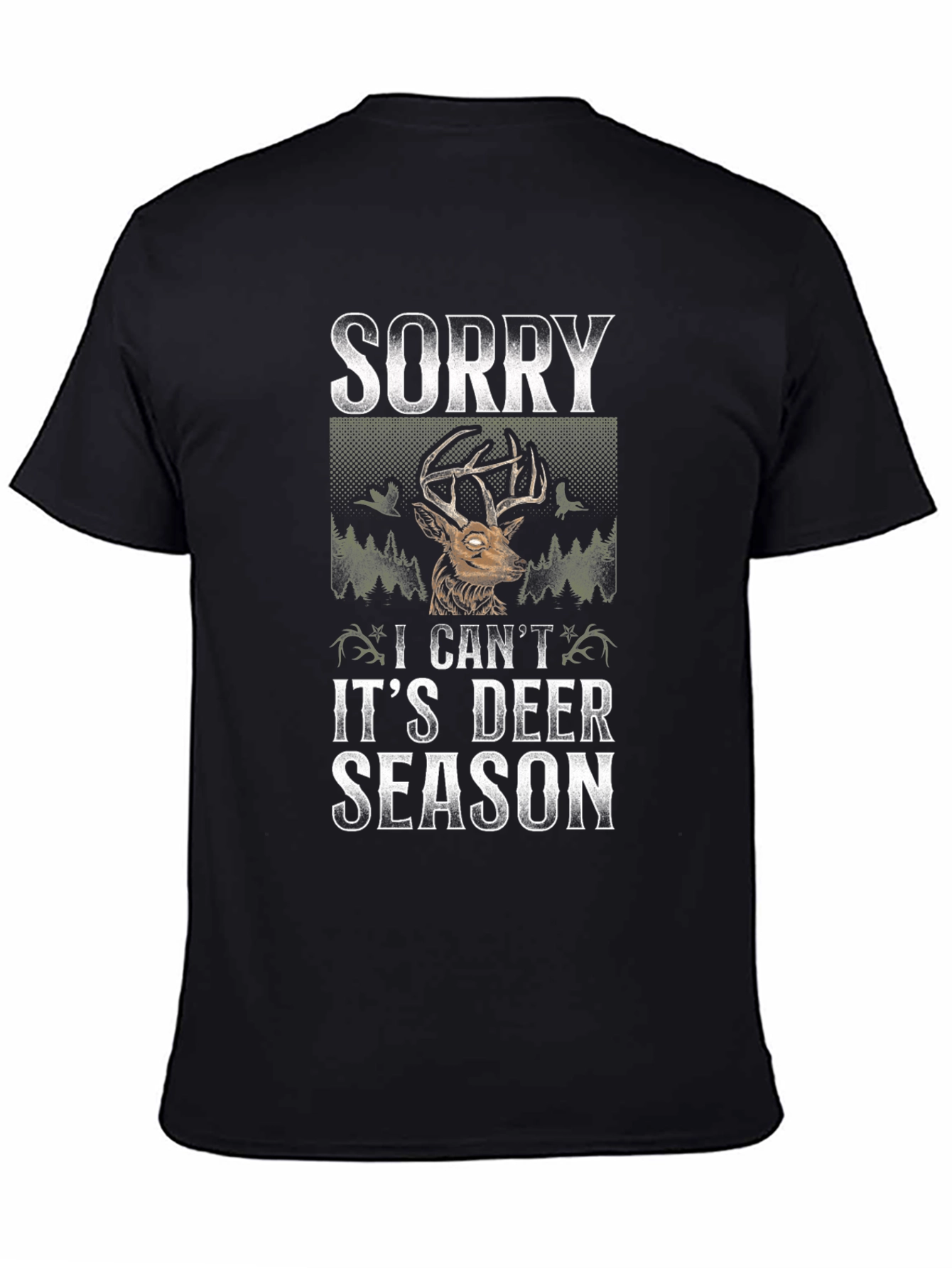 Sorry Its Deer Season T-Shirt - Hunting Apparel