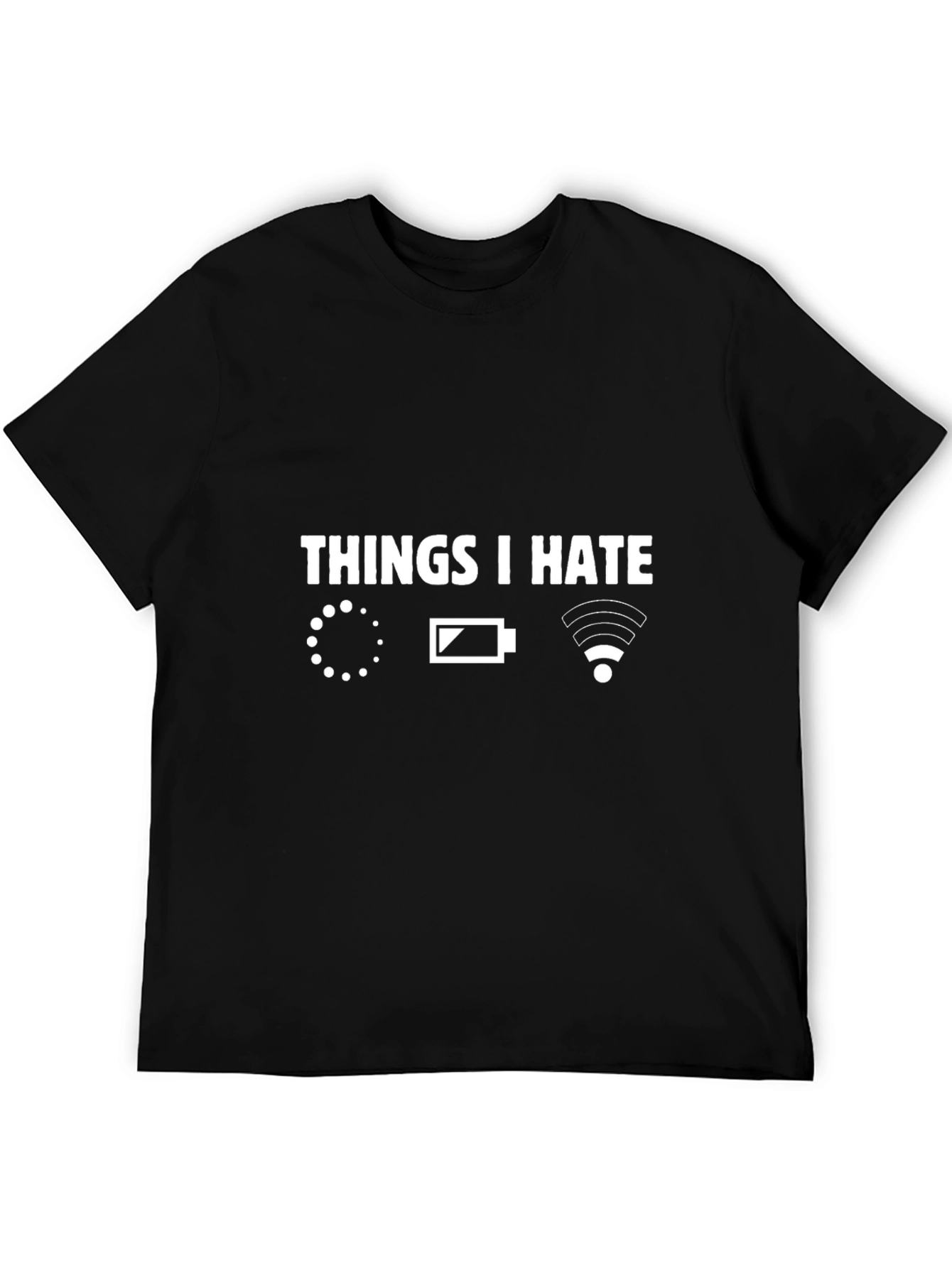 Things I Hate T-Shirt - Loading Battery Wifi