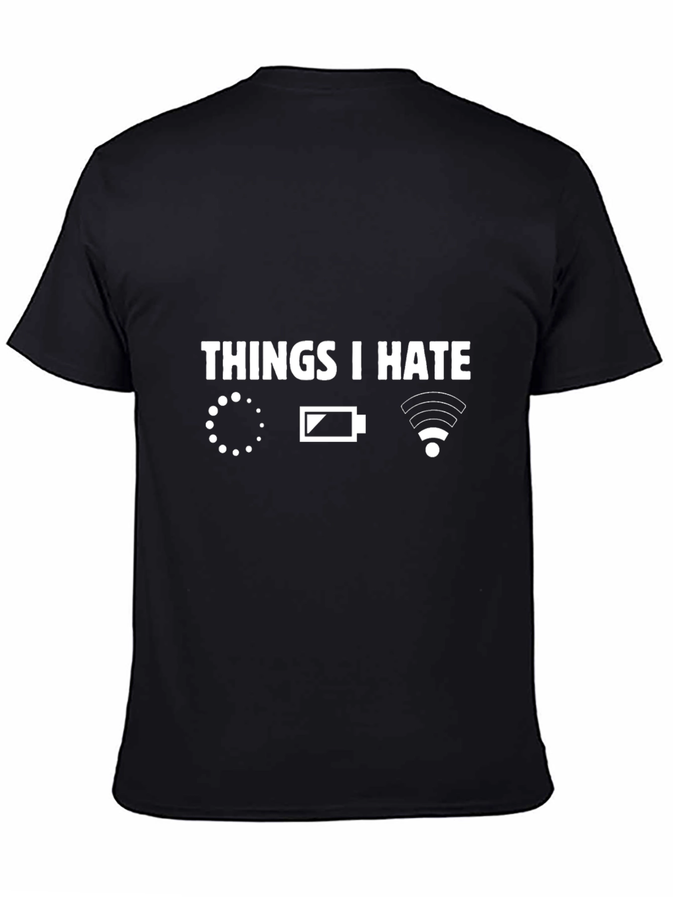 Things I Hate T-Shirt - Loading Battery Wifi