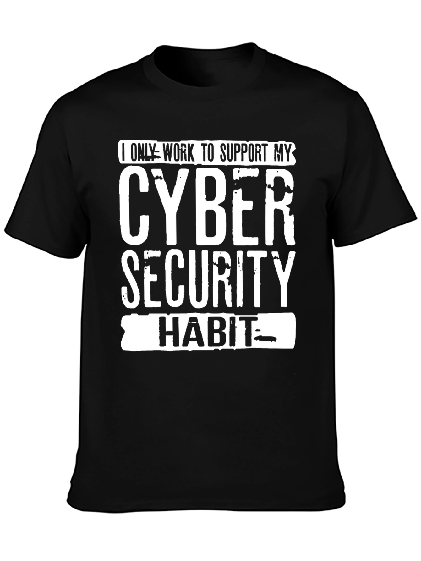 Cyber Security Habit T-Shirt - Support My Passion