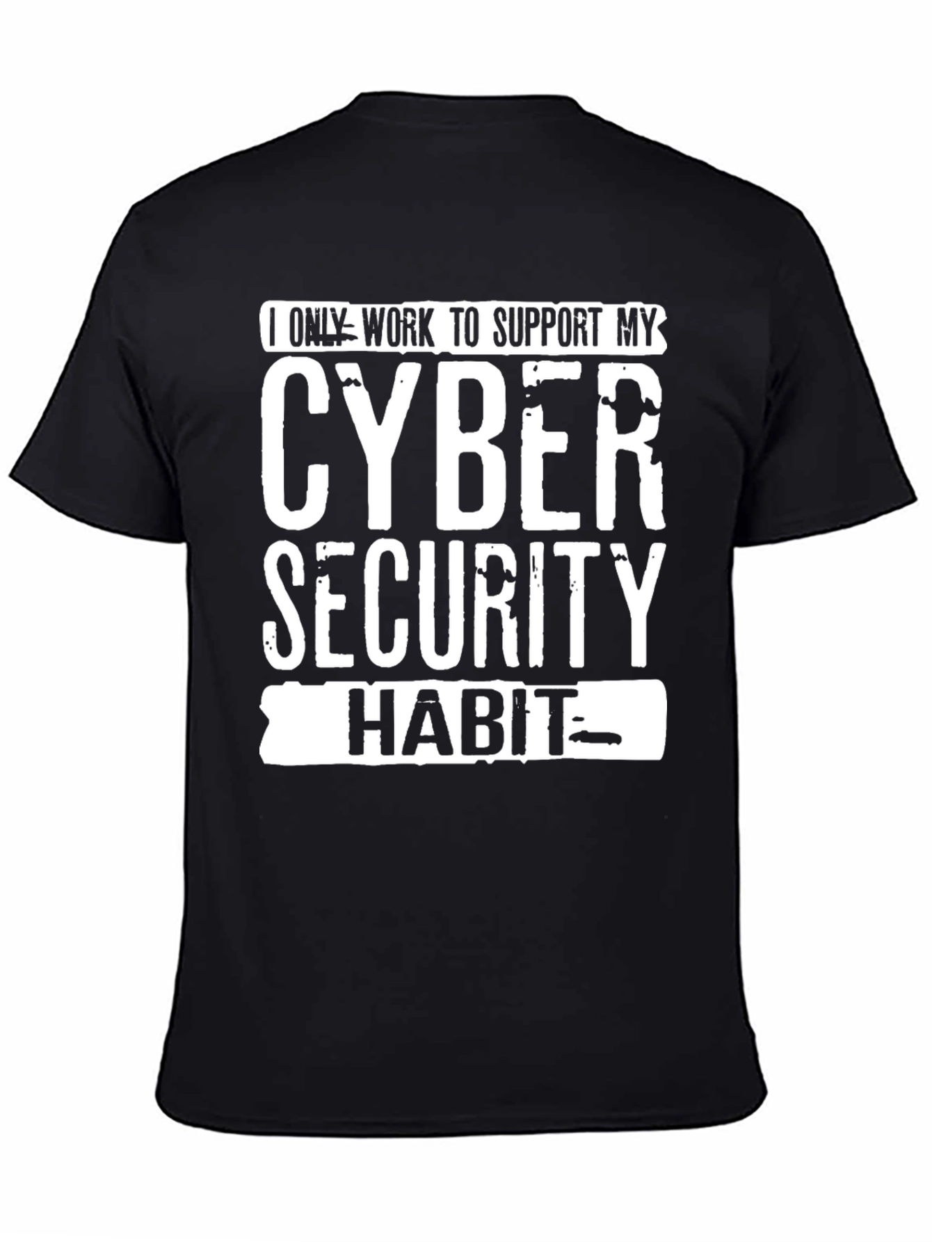 Cyber Security Habit T-Shirt - Support My Passion