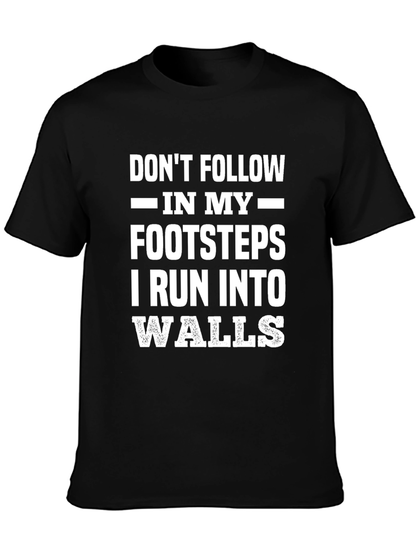 Funny Dont Follow In My Footsteps Graphic Tee