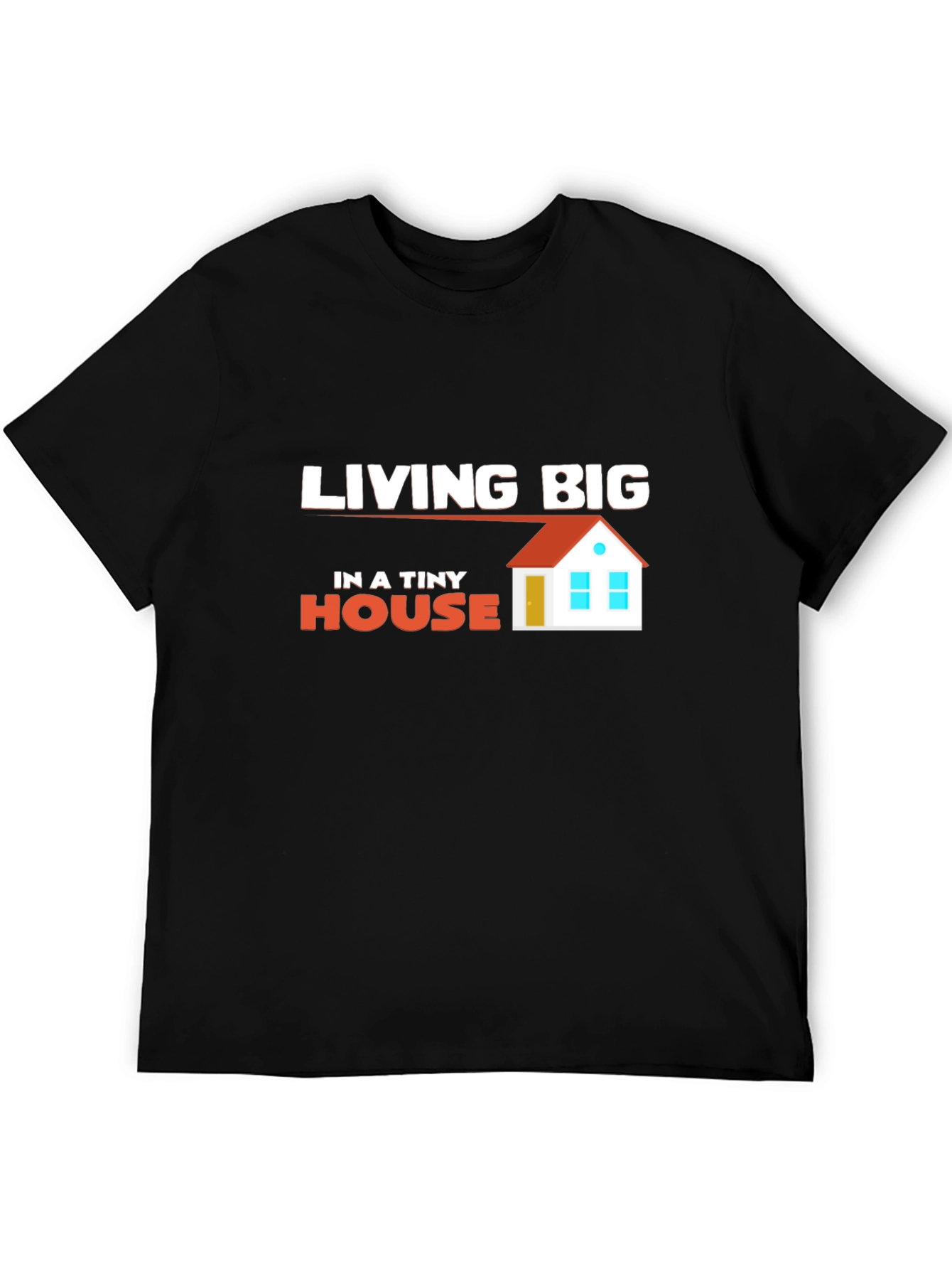 Living Big in a Tiny House Graphic T-Shirt