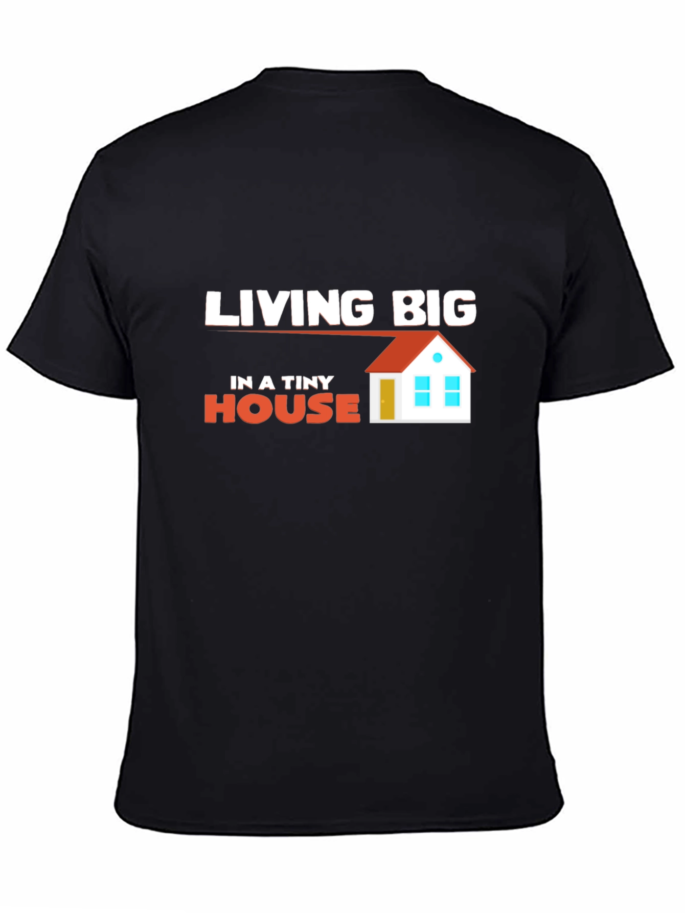 Living Big in a Tiny House Graphic T-Shirt