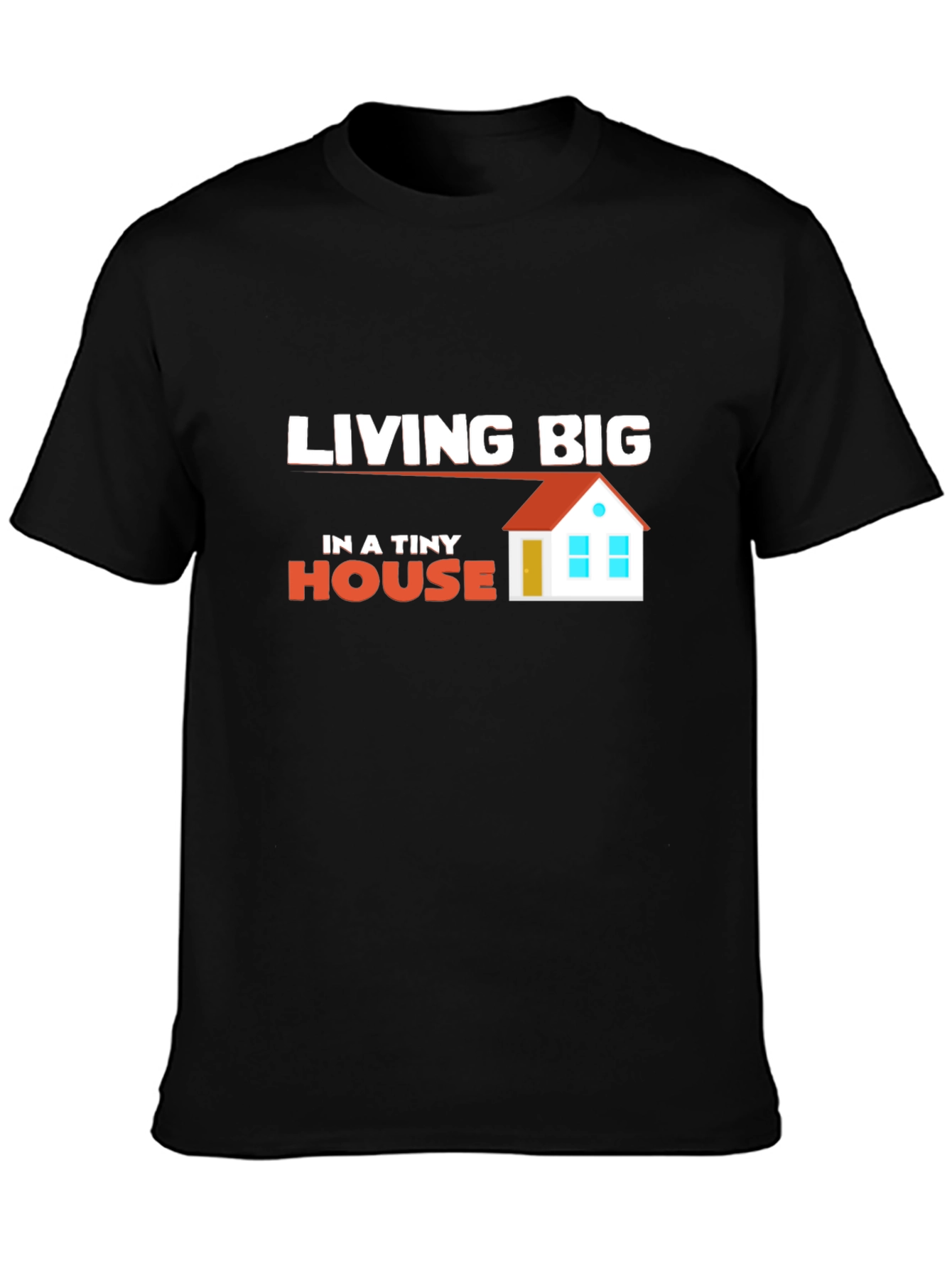 Living Big in a Tiny House Graphic T-Shirt