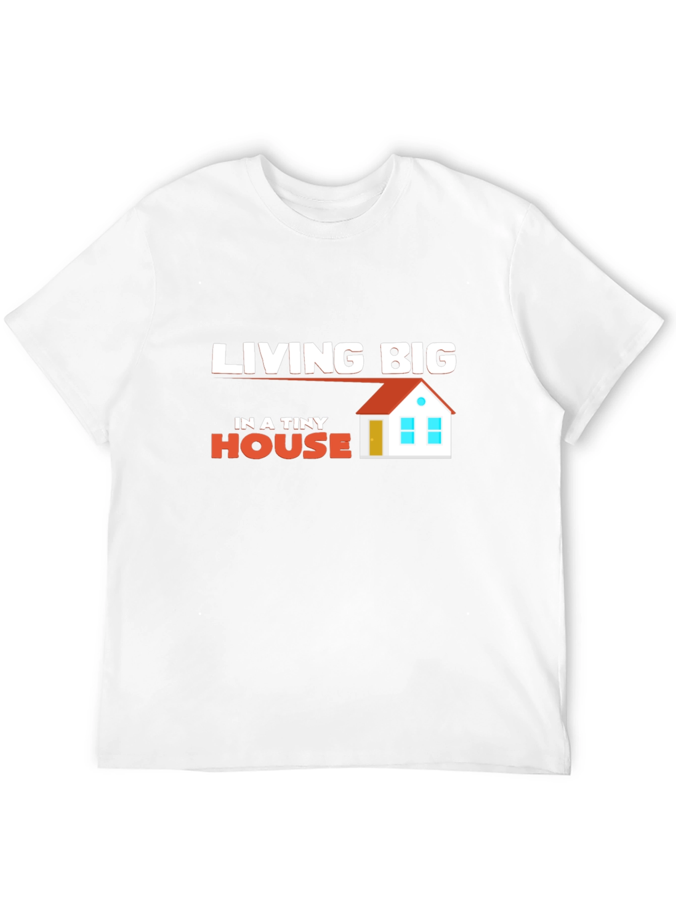 Living Big in a Tiny House Graphic T-Shirt