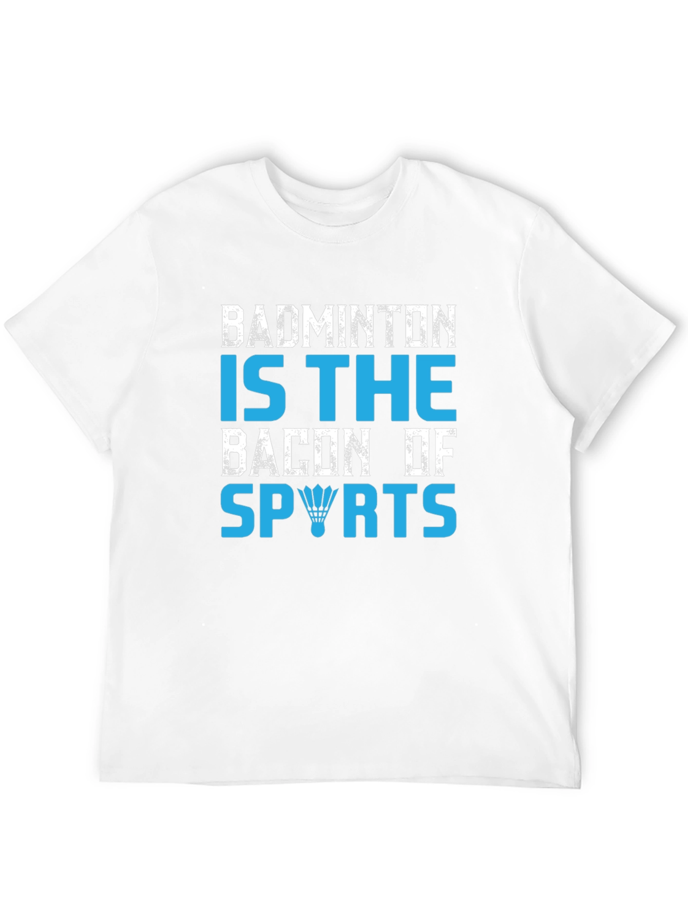 Badminton Is The Bacon Of Sports Graphic T-Shirt