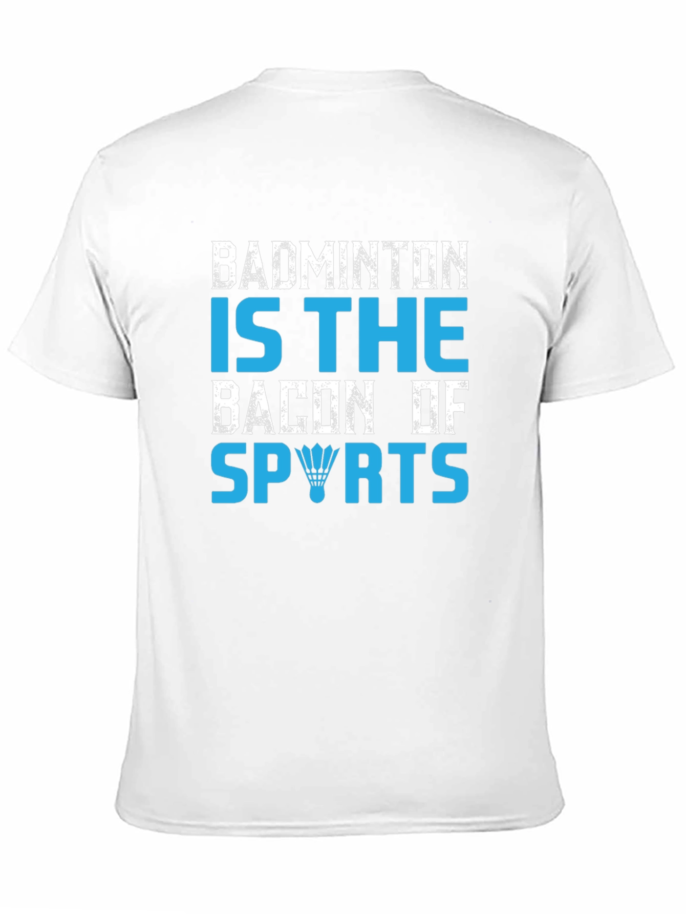 Badminton Is The Bacon Of Sports Graphic T-Shirt
