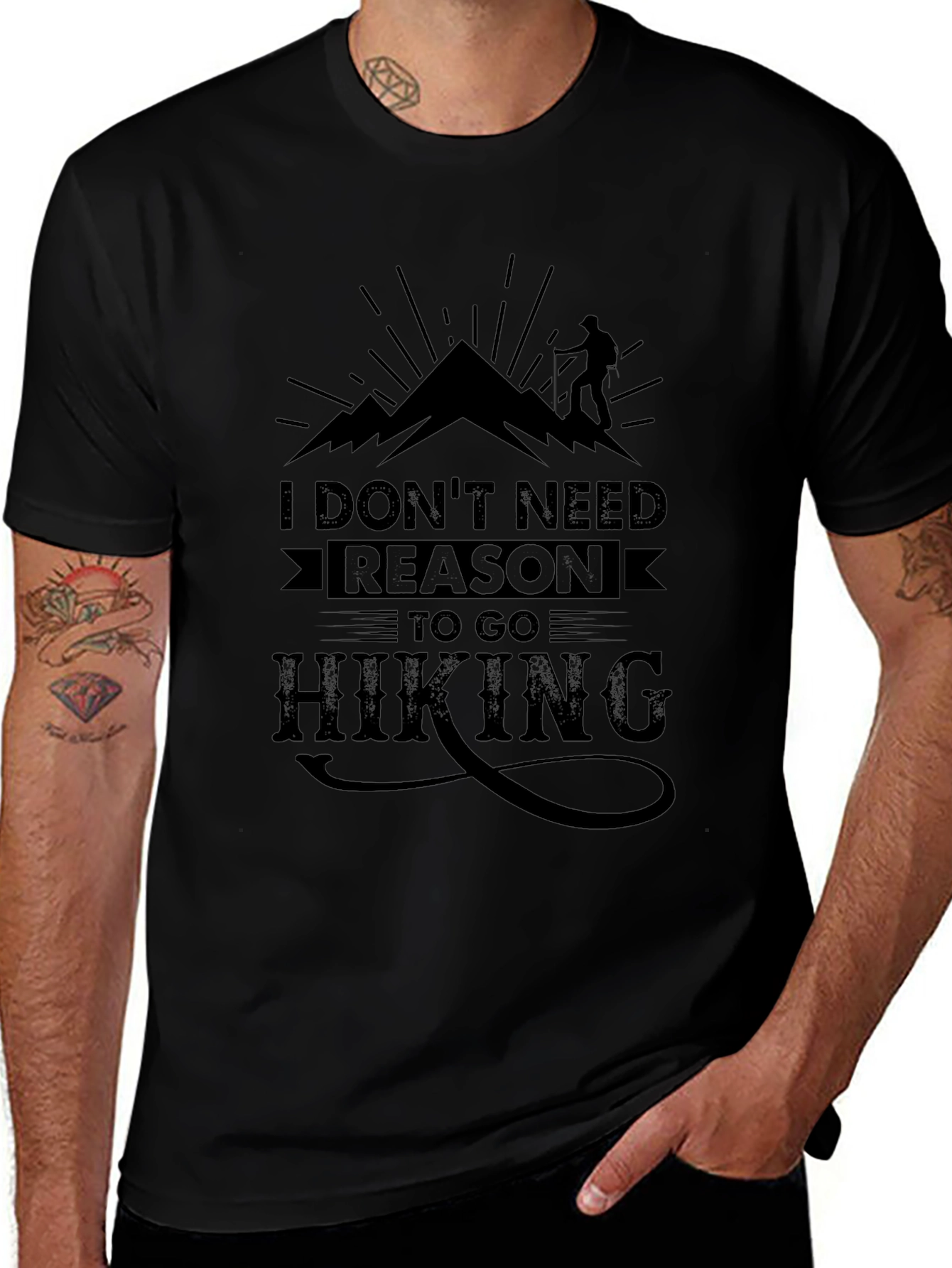 Hiking T-Shirt: I Dont Need Reason To Go Hiking