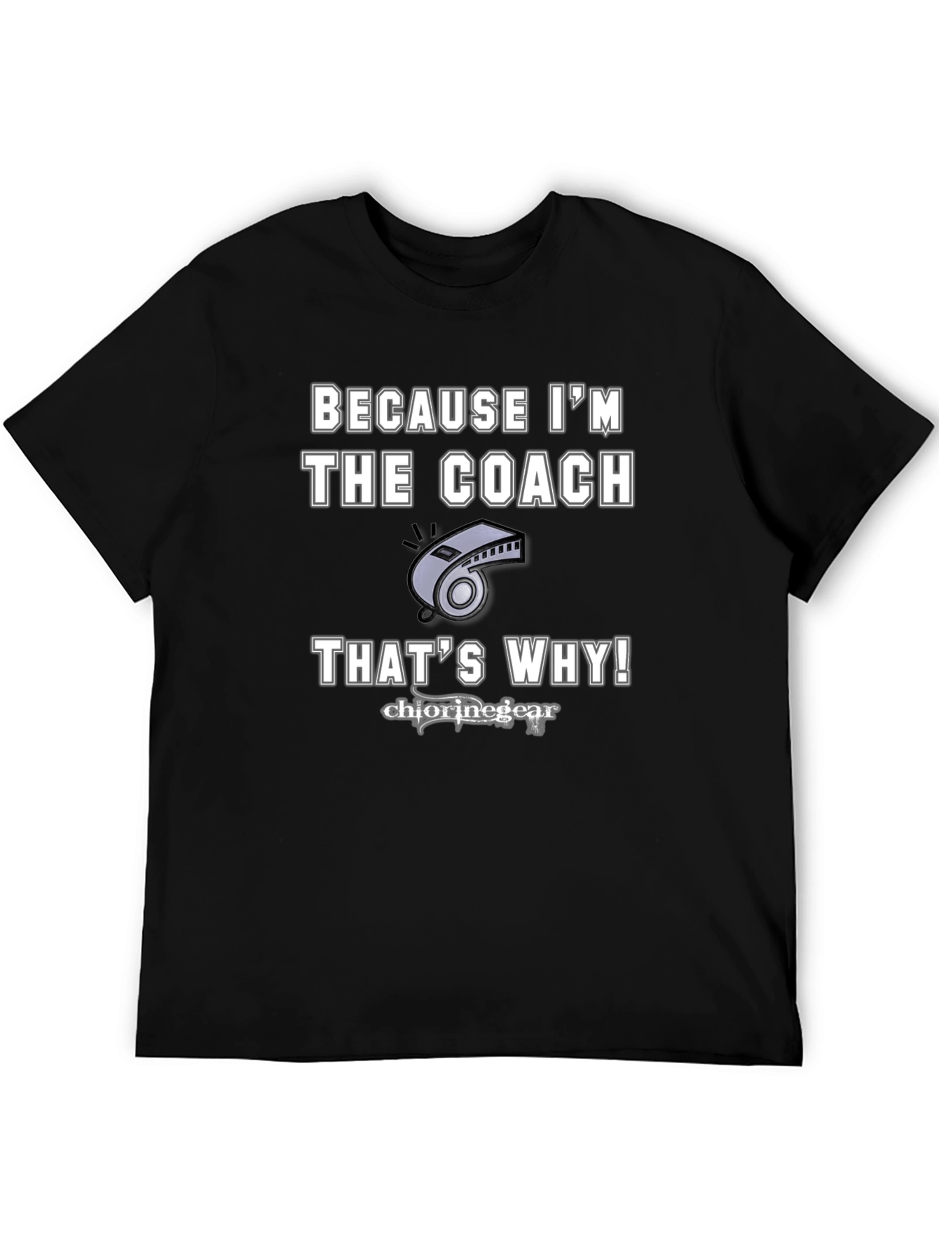 Because Im The Coach T-Shirt