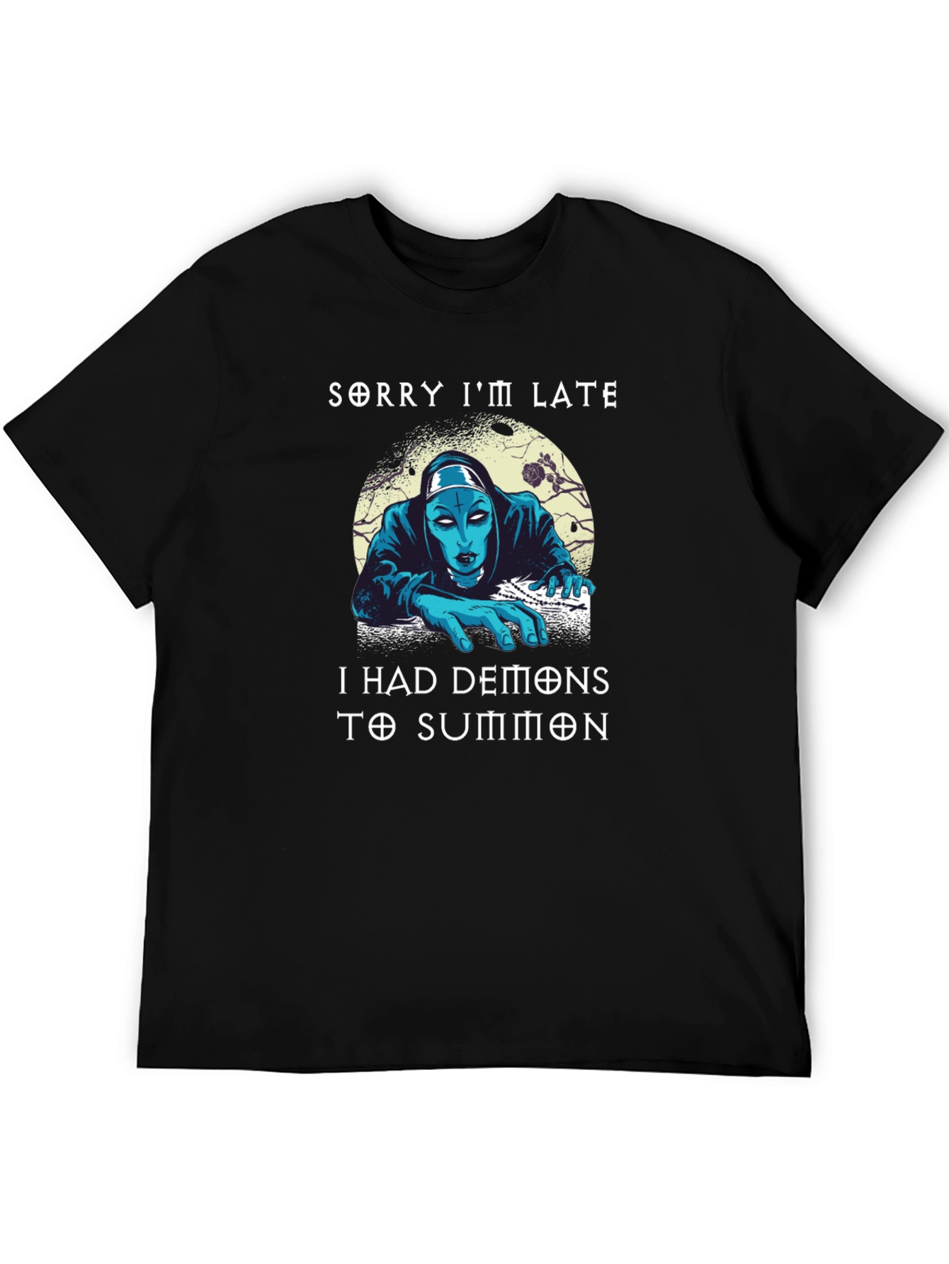 Sorry Im Late Demons T-Shirt