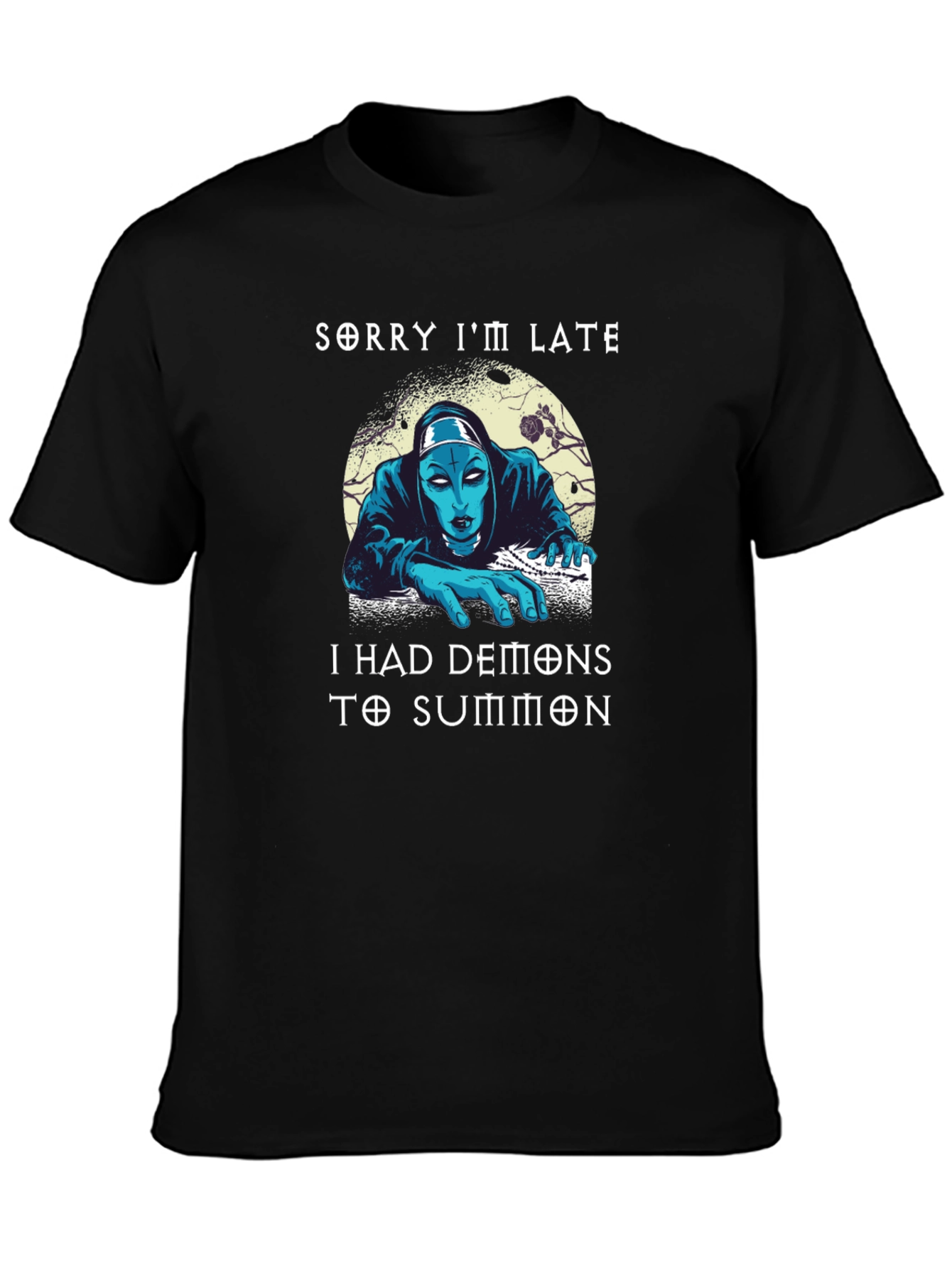 Sorry Im Late Demons T-Shirt