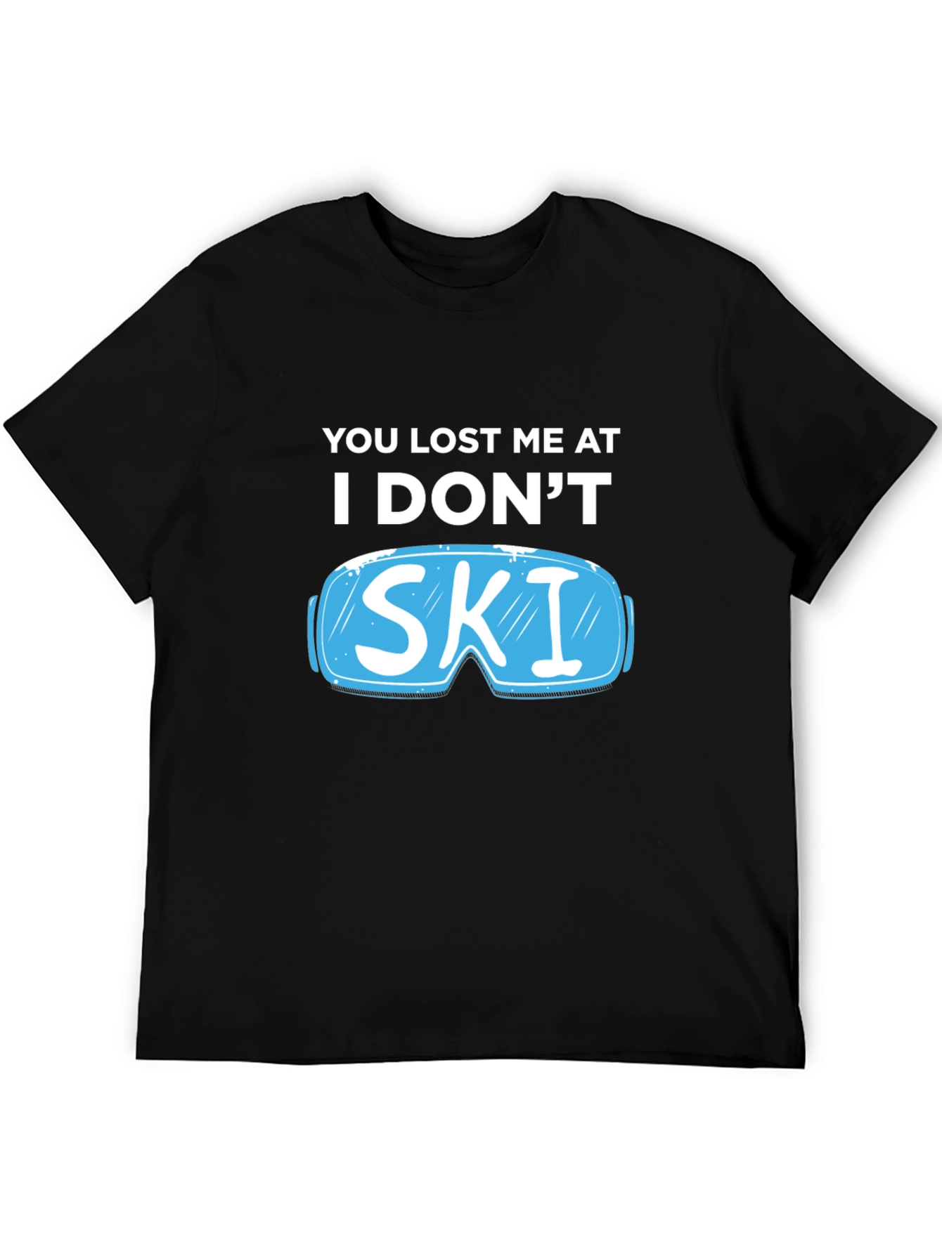 You Lost Me At I Dont Ski T-Shirt
