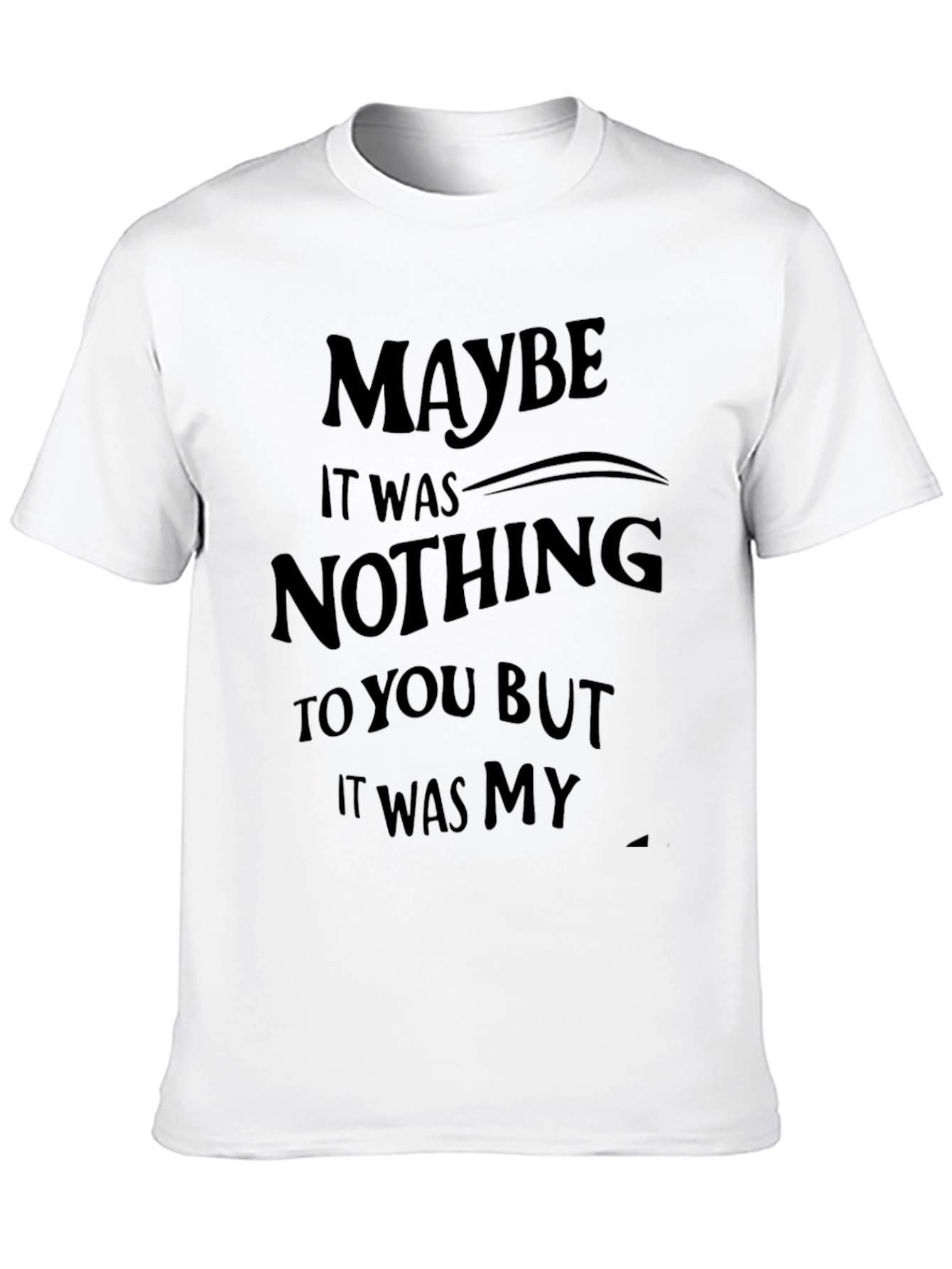 Maybe It Was Nothing Graphic Tee