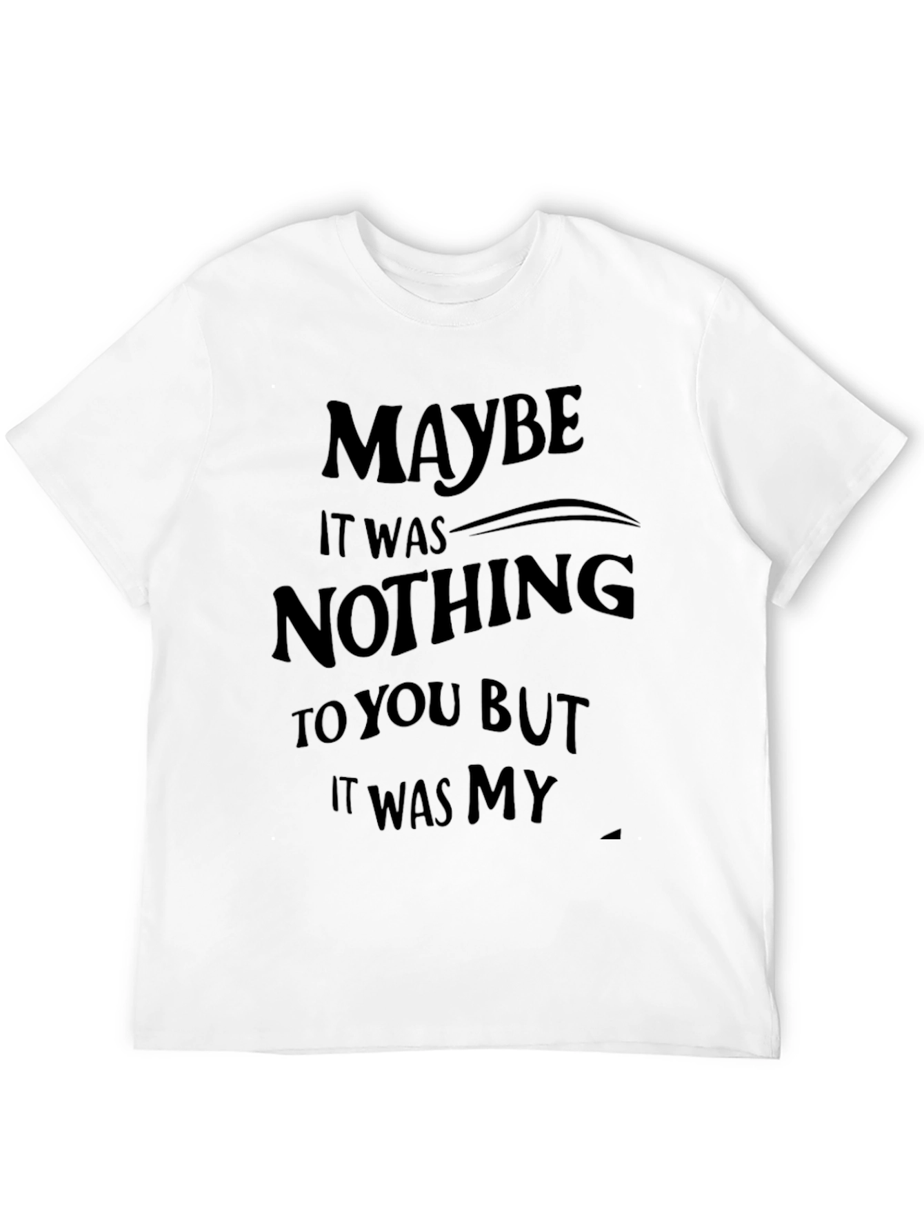 Maybe It Was Nothing Graphic Tee