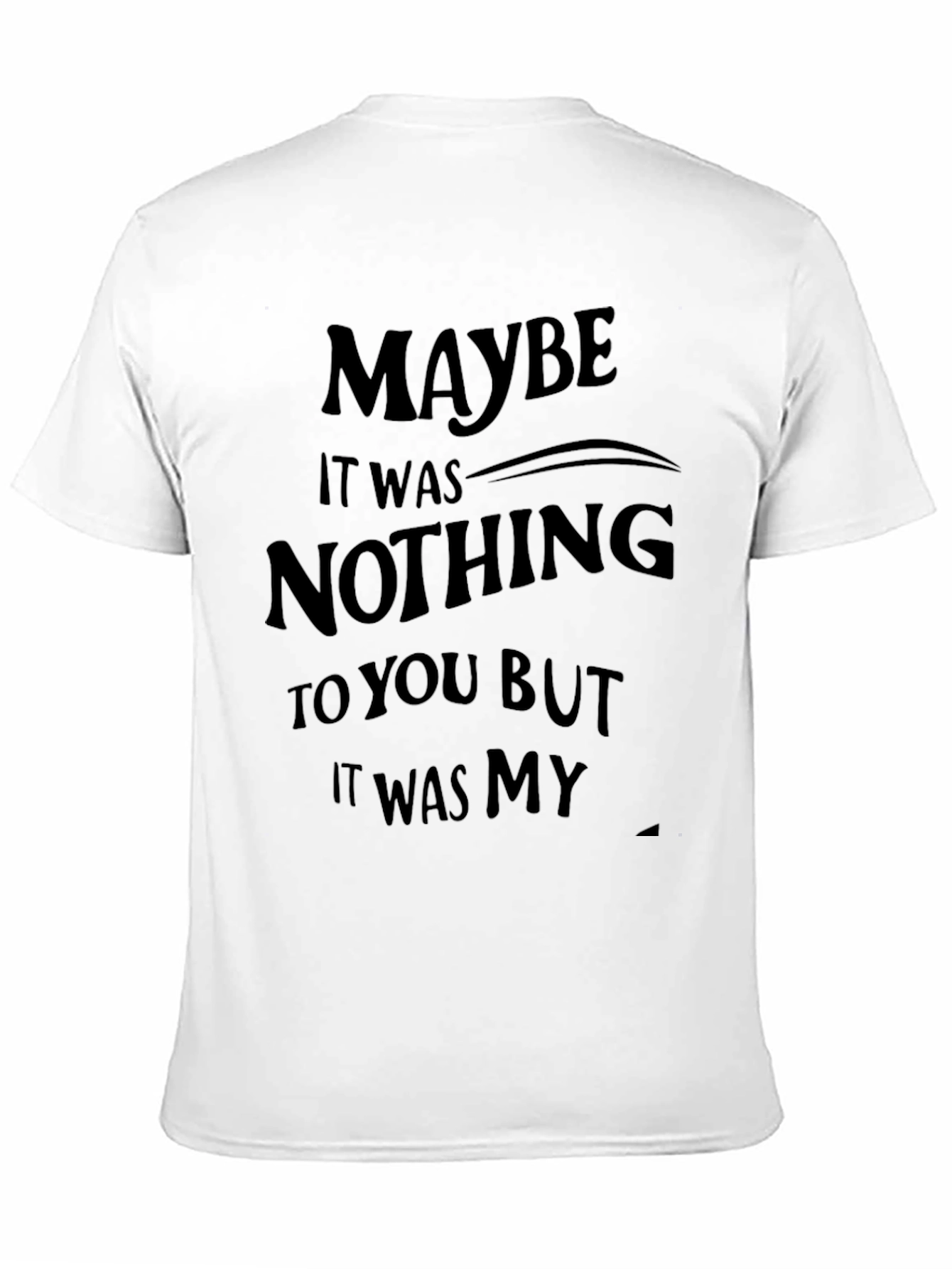 Maybe It Was Nothing Graphic Tee