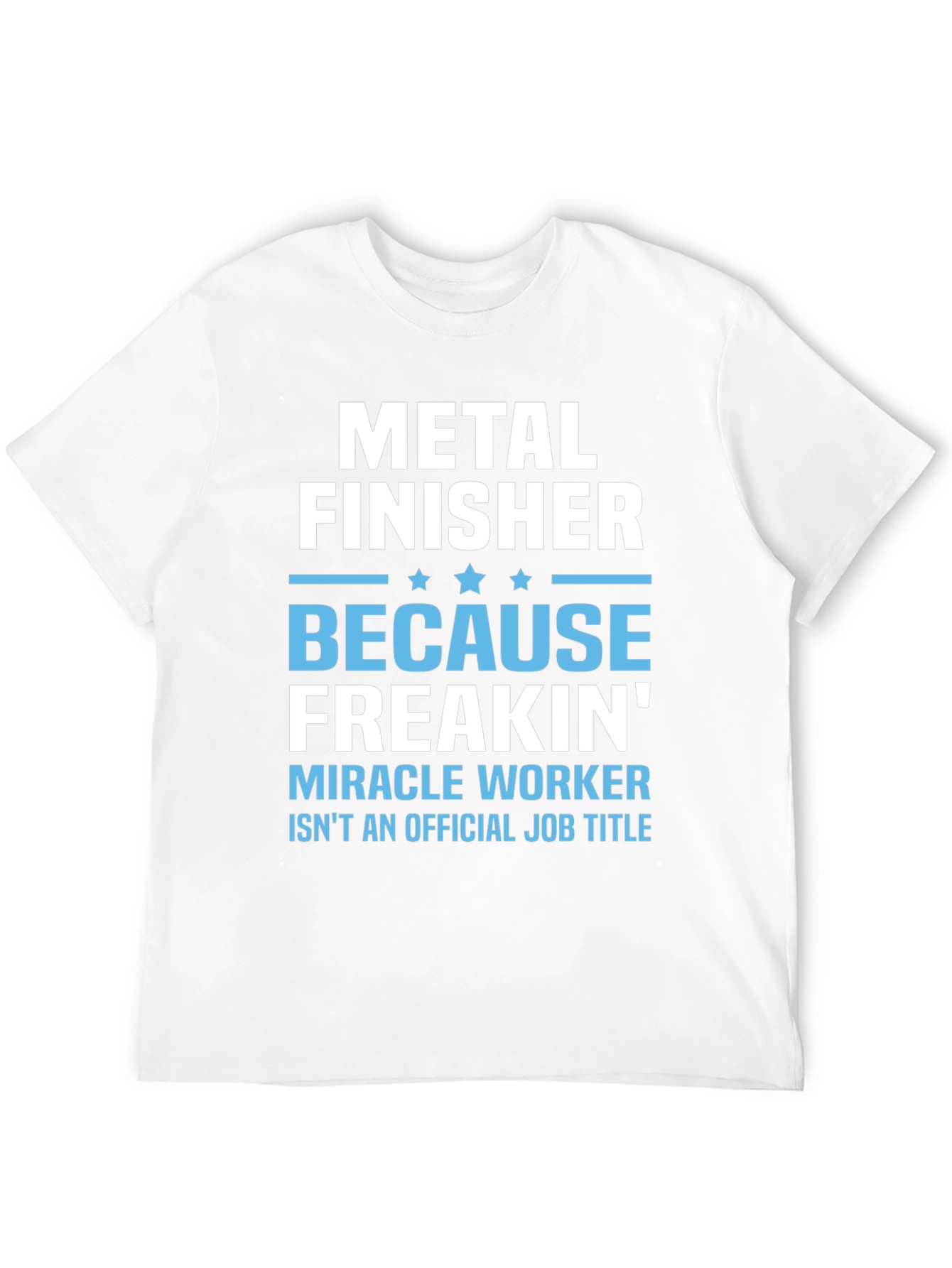 Metal Finisher Funny Job Title T-Shirt