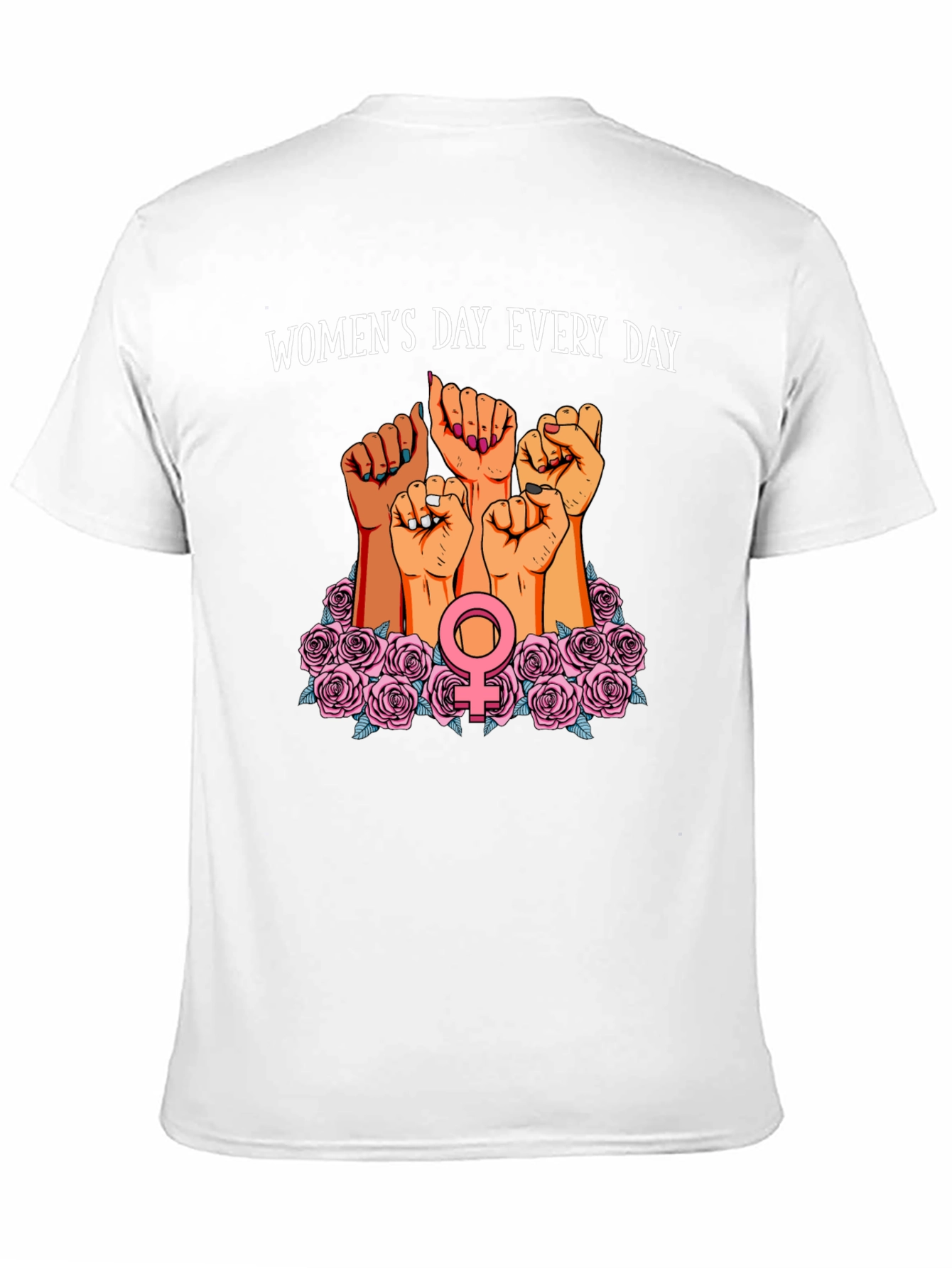Womens Day Every Day T-Shirt - Feminist Power Tee