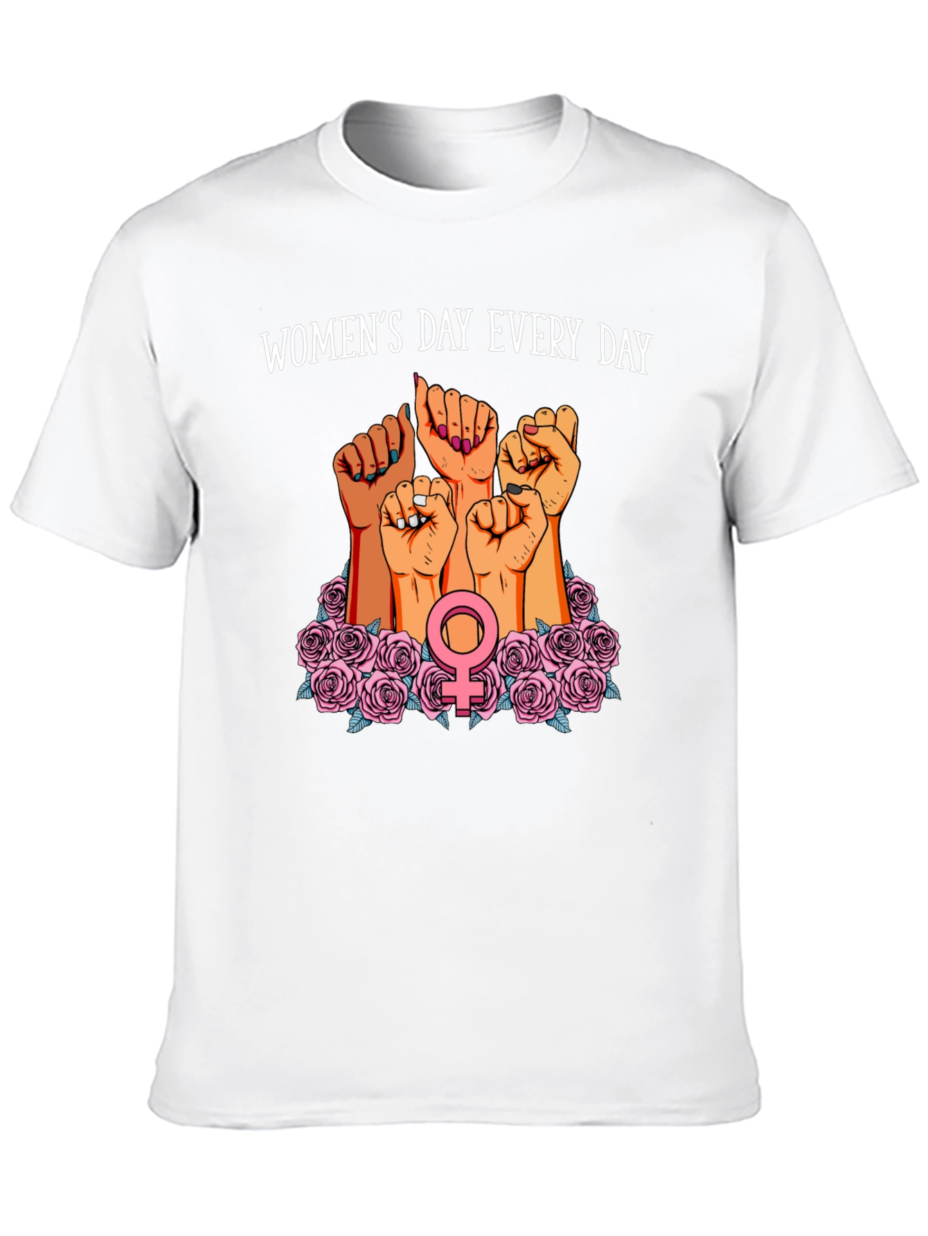 Womens Day Every Day T-Shirt - Feminist Power Tee