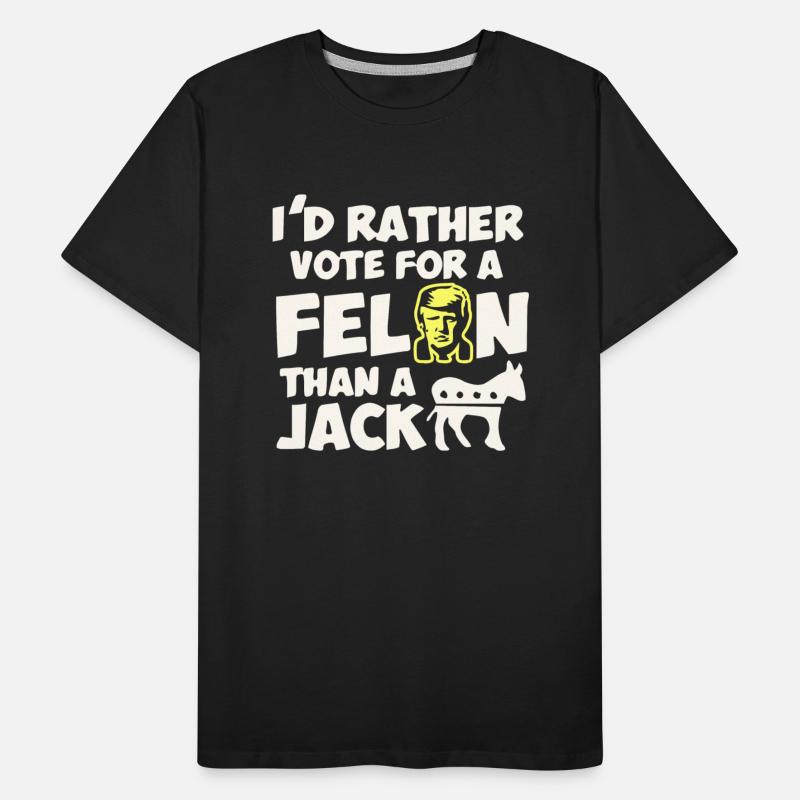 Rather Vote For A Felon Than A Jackass 003