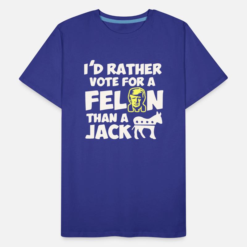 Rather Vote For A Felon Than A Jackass 003