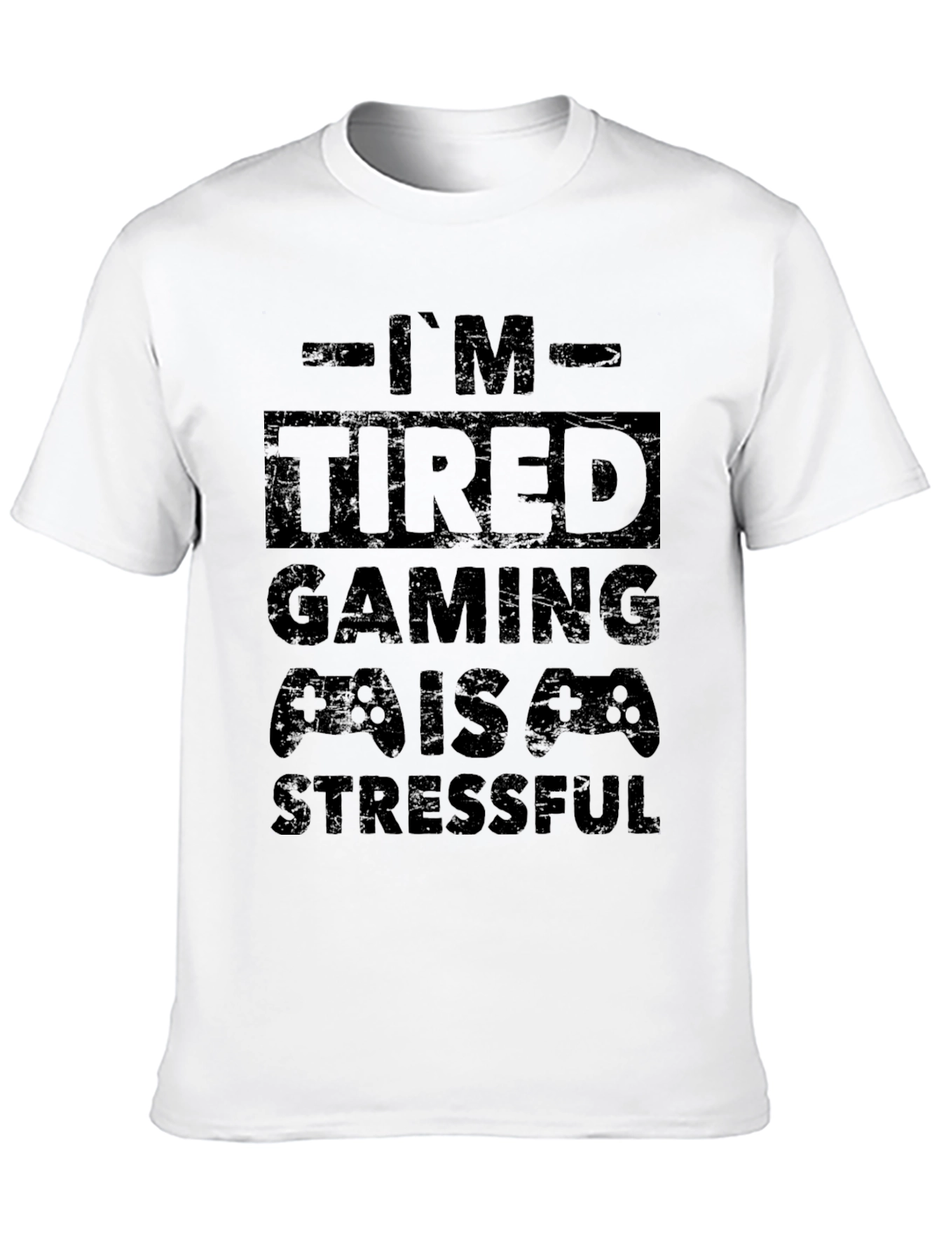 Gamer T-Shirt - Im Tired Gaming is Stressful