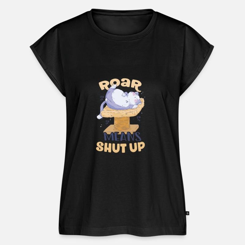 Roar means Shut Up Cat Scratching Post Lover